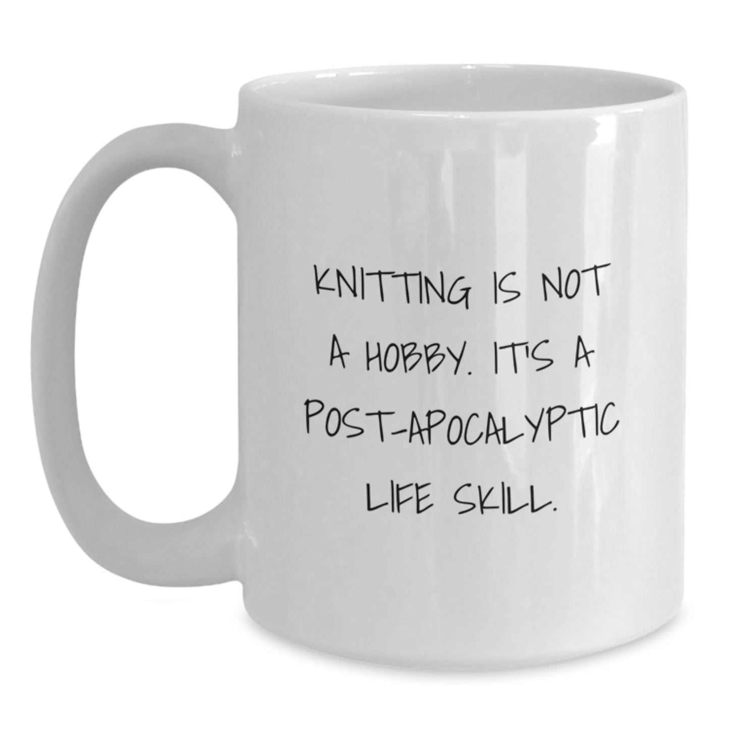 Funny Knitting Gifts for Women from Friends and Family - White Coffee Mug with 'Knitting Is Not A Hobby. It's A Post-apocalyptic Life Skill.' Quote for Christmas - Main