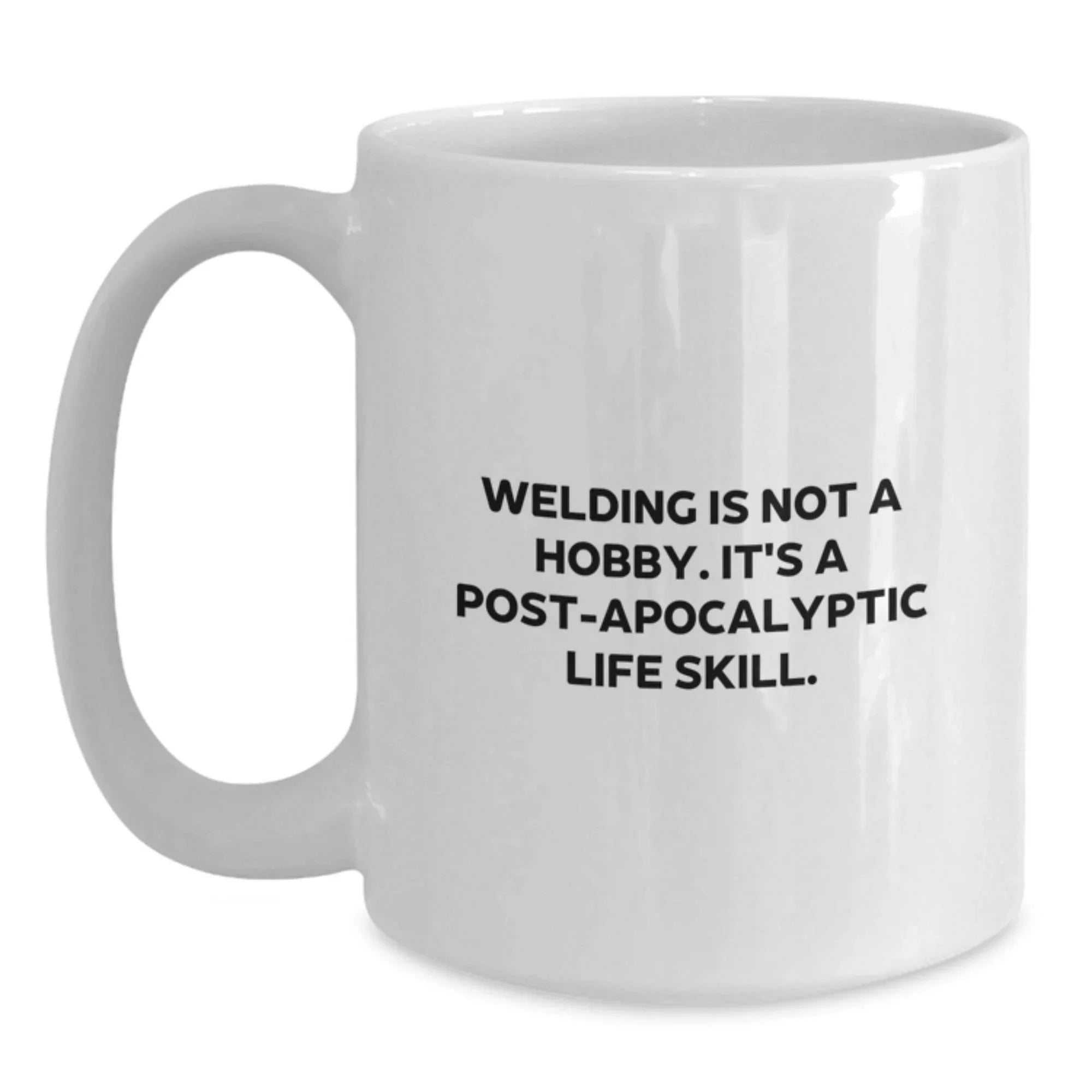 Funny Welding Mugs for Men, Christmas Unique Gifts from Dad, Funny White Coffee Mug for Welding Enthusiasts, Inspirational Quote 'Welding Is Not A Hobby. It's A Post-apocalyptic Life Skill.'