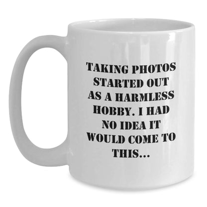 Funny Taking Photos Quote White Coffee Mug Gifts from Friends, Ideal for Taking Photos Enthusiasts, Unique Christmas Unique Gifts for Taking Photos Men - Main