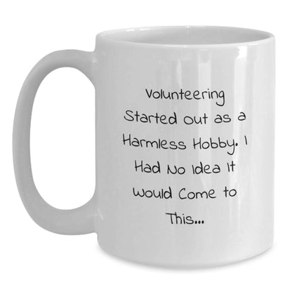 Funny Volunteering Gifts for Men and Women, White Coffee Mug, Inspirational Quote: 'Volunteering Started Out As A Harmless Hobby.', Christmas Unique - Main