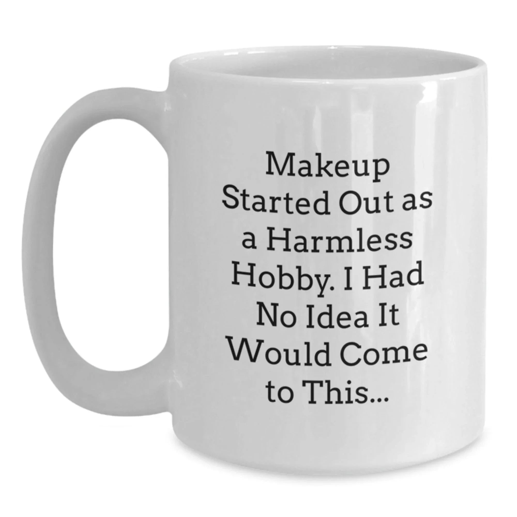 Funny Makeup Gifts from Friends - Makeup Lover Christmas Unique Gifts for Women - Coffee Mug for Makeup Enthusiast
