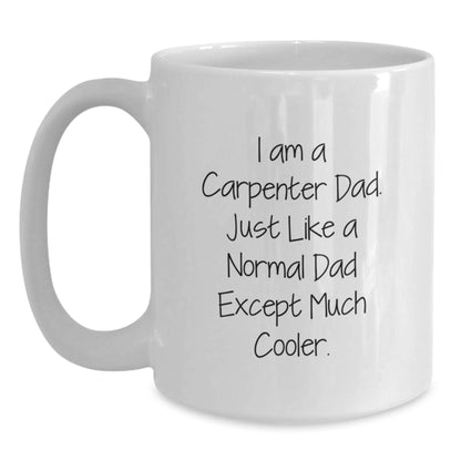 Funny Carpenter Gifts for Men, I Am A Carpenter Dad White Coffee Mug, Graduation Unique Gifts from Family - Main
