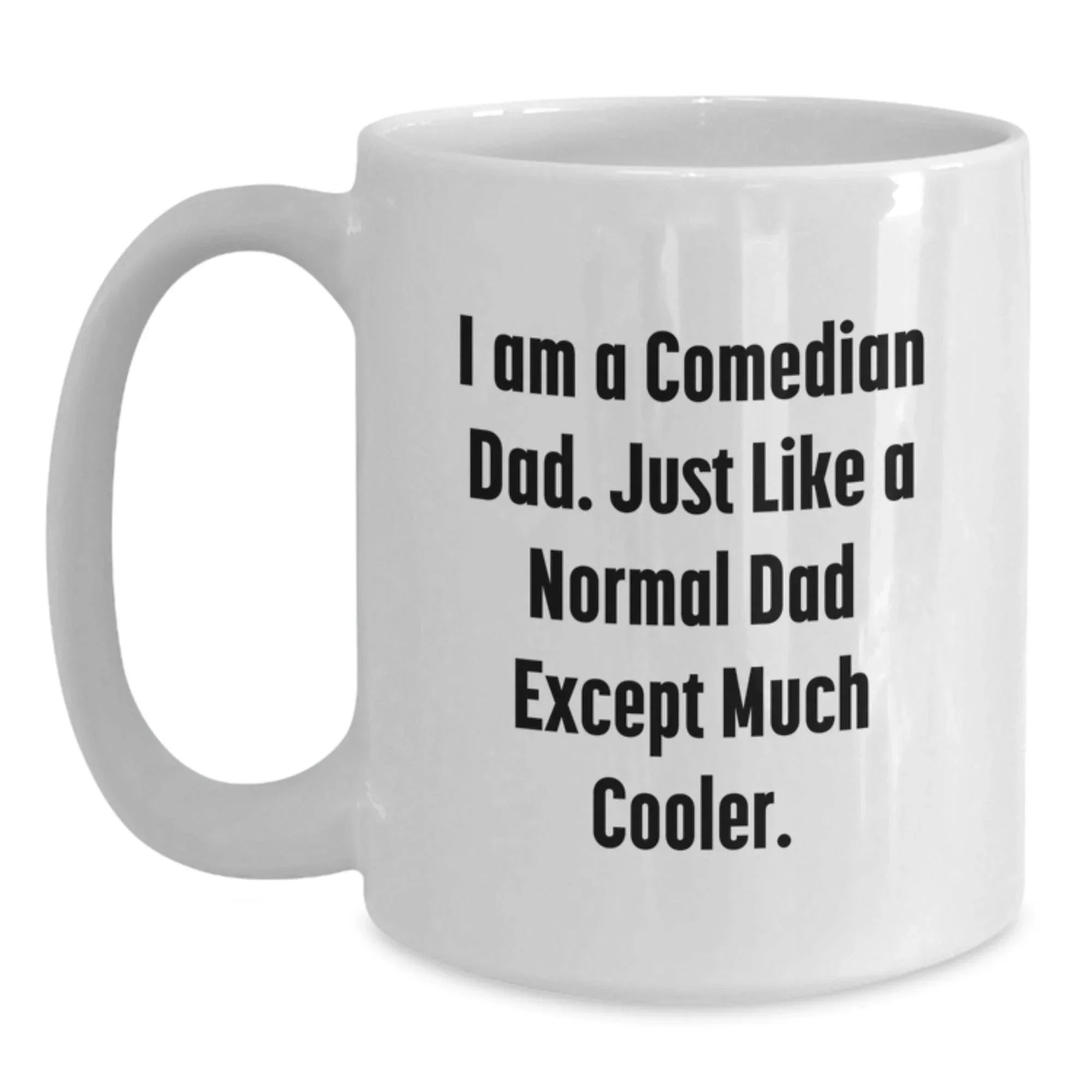 Comedian Dad Gifts, Funny White Coffee Mug, 'I Am A Comedian Dad' Graduation Unique Gifts from Friends, Family to Comedian Men