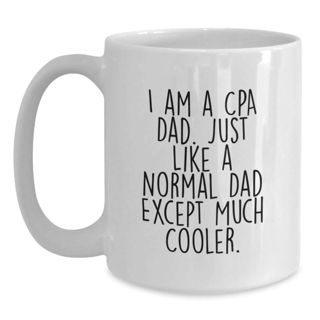 Funny White Coffee Mugs for CPAs, Gifts from Dad, Christmas Unique Ideas for Accountant Men and Women