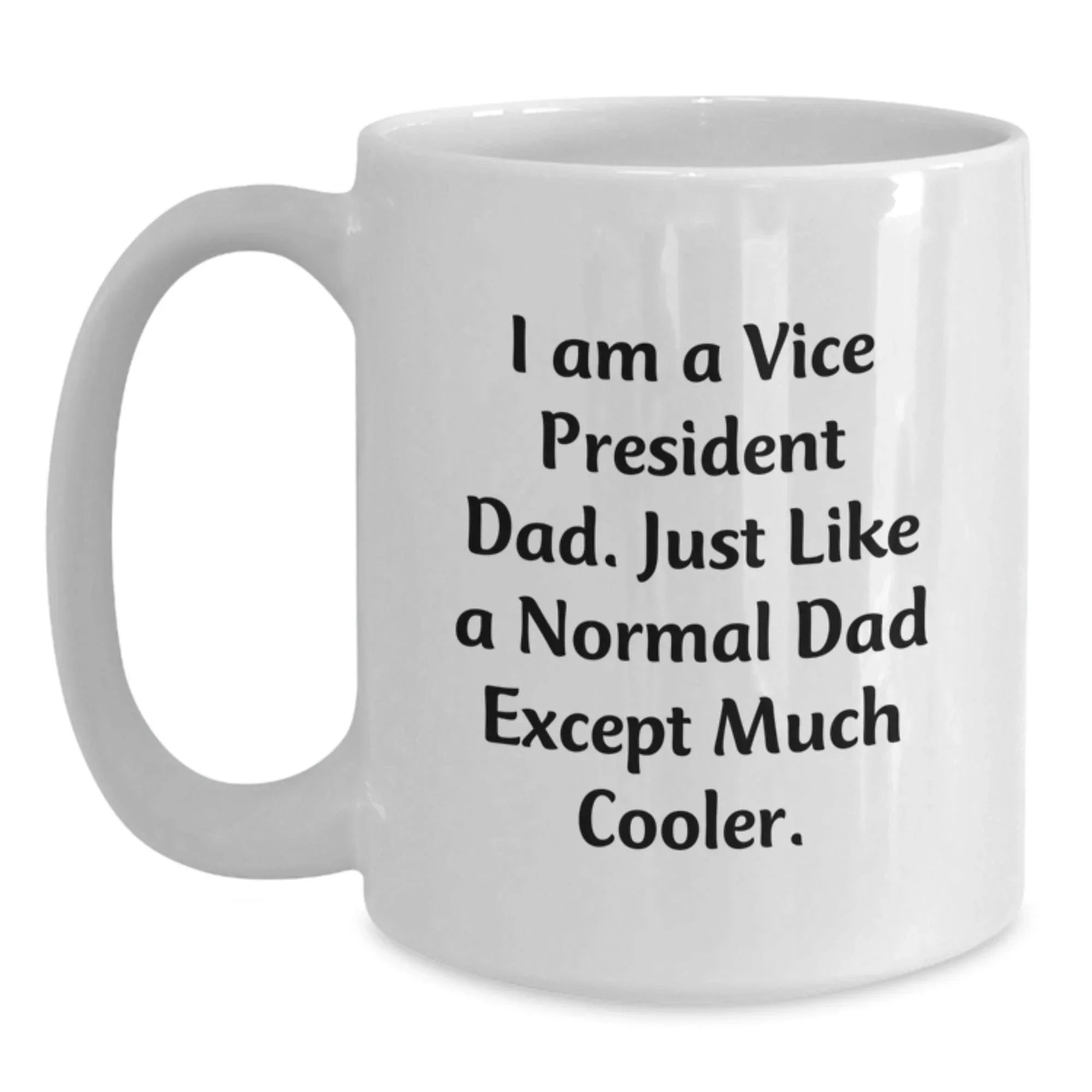 Funny Vice President Dad Gifts for Vice President Men, Unique Christmas Memorable Presents from Friends, White Coffee Mug with I Am A Vice President Dad Quote