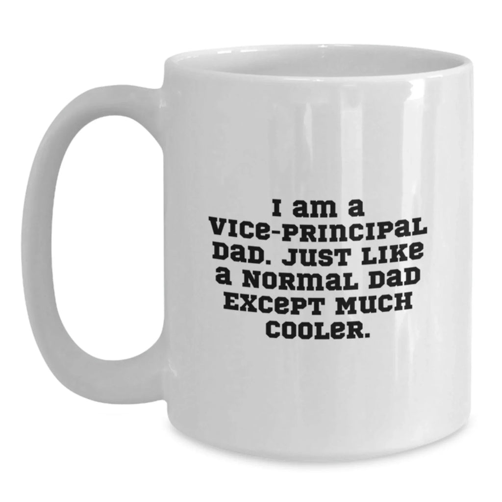 Unique Vice-Principal Gifts from Family - Funny White Coffee Mug for Vice-Principal Dad by Christmas Unique Gifts