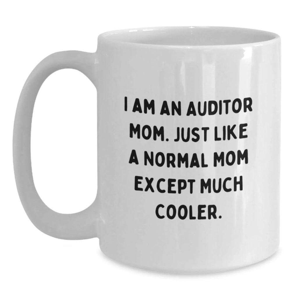 Funny Auditor Mom Gifts, White Coffee Mug for Auditor Friends, Christmas Unique Gifts from Family, Funny 'I Am An Auditor Mom' Mug Gifts for Auditor Women
