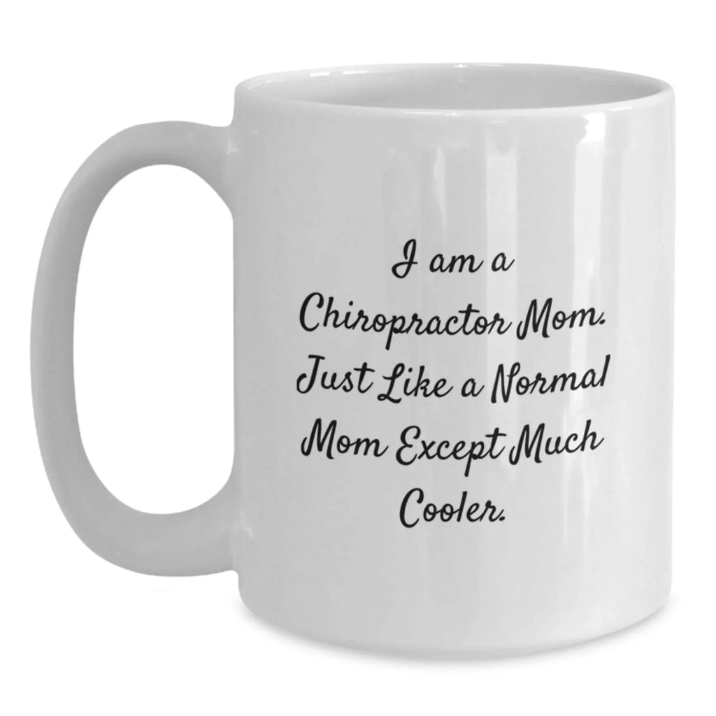 Funny Chiropractor Unique Gifts from Mom to Chiropractor Friends, White Coffee Mug with I Am A Chiropractor Mom, Christmas Unique Presents for Chiropractor