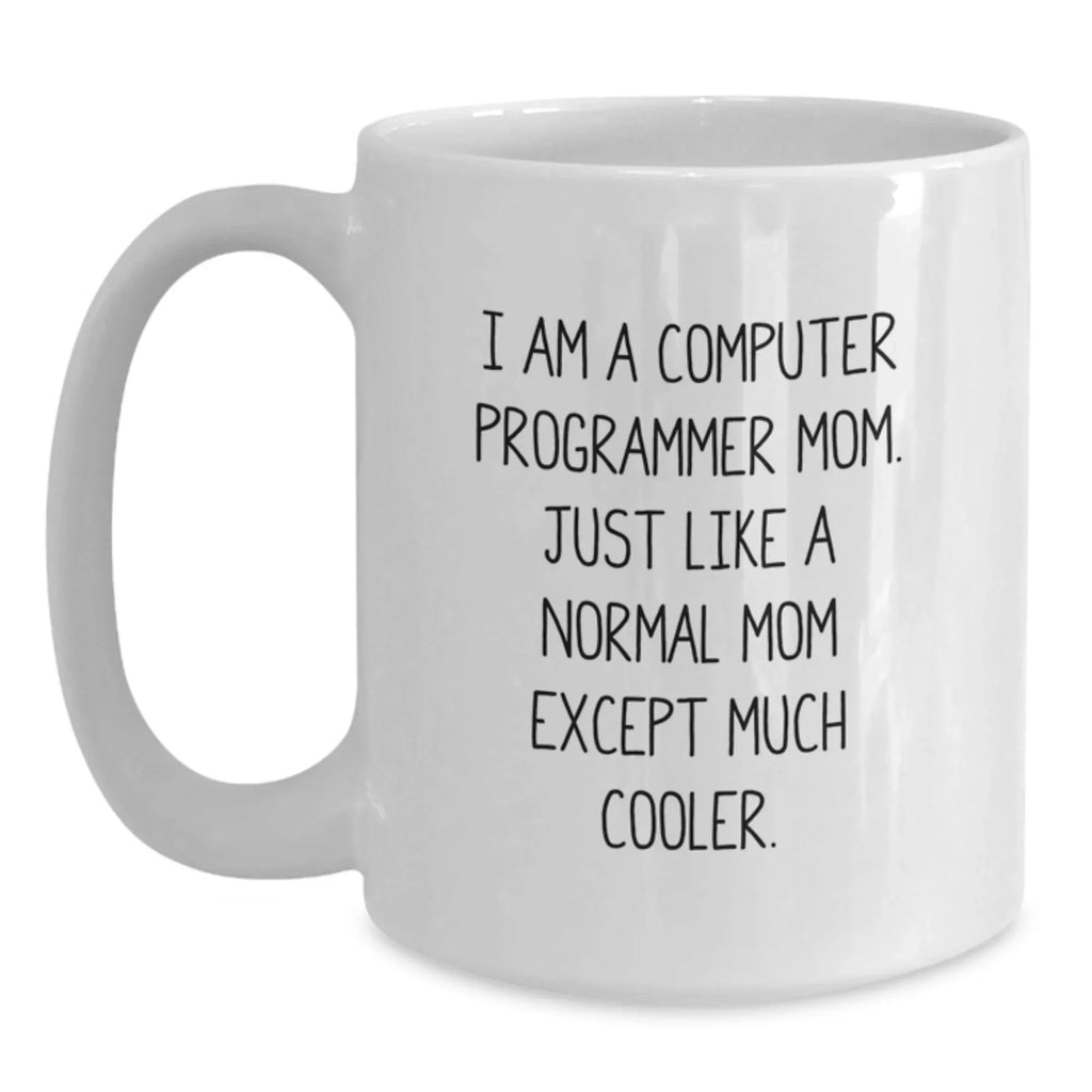Funny Computer Programmer Mom Gifts, White Coffee Mug for Graduation, Gifts from Family to Computer Programmer