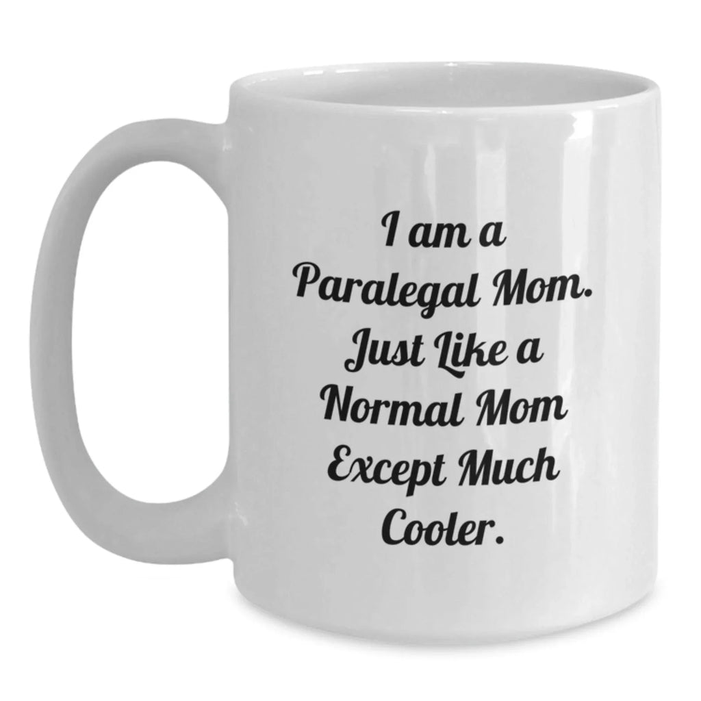 Funny Paralegal Gifts from Mom - The Cooler Paralegal Mom - White Coffee Mug for Paralegal Friends and Family
