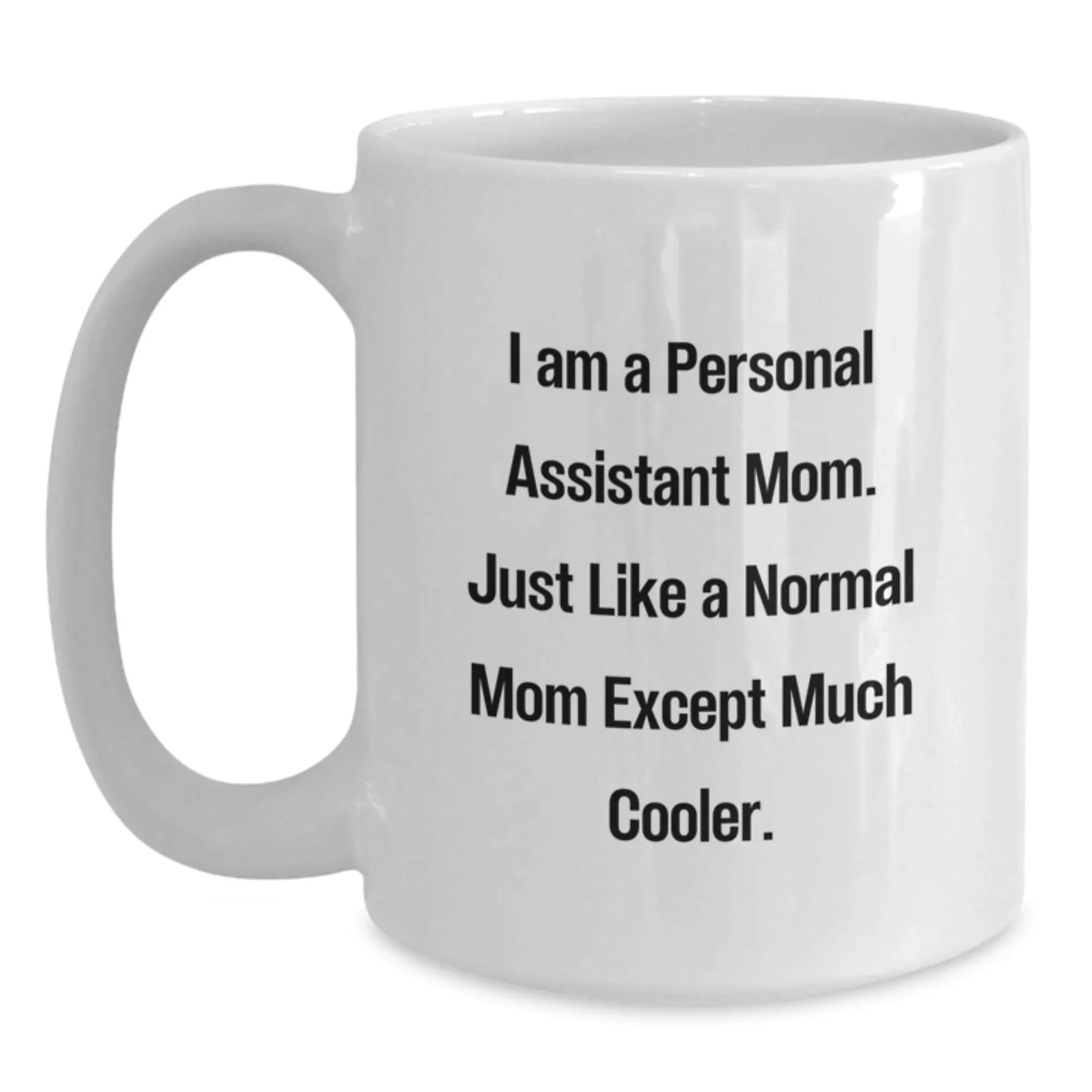 Personal Assistant Mom Gifts, Funny White Coffee Mug for Birthday, 11oz or 15oz Capacity, Ceramic, Microwave and Dishwasher Safe, Gifts from Mom to Personal Assistant