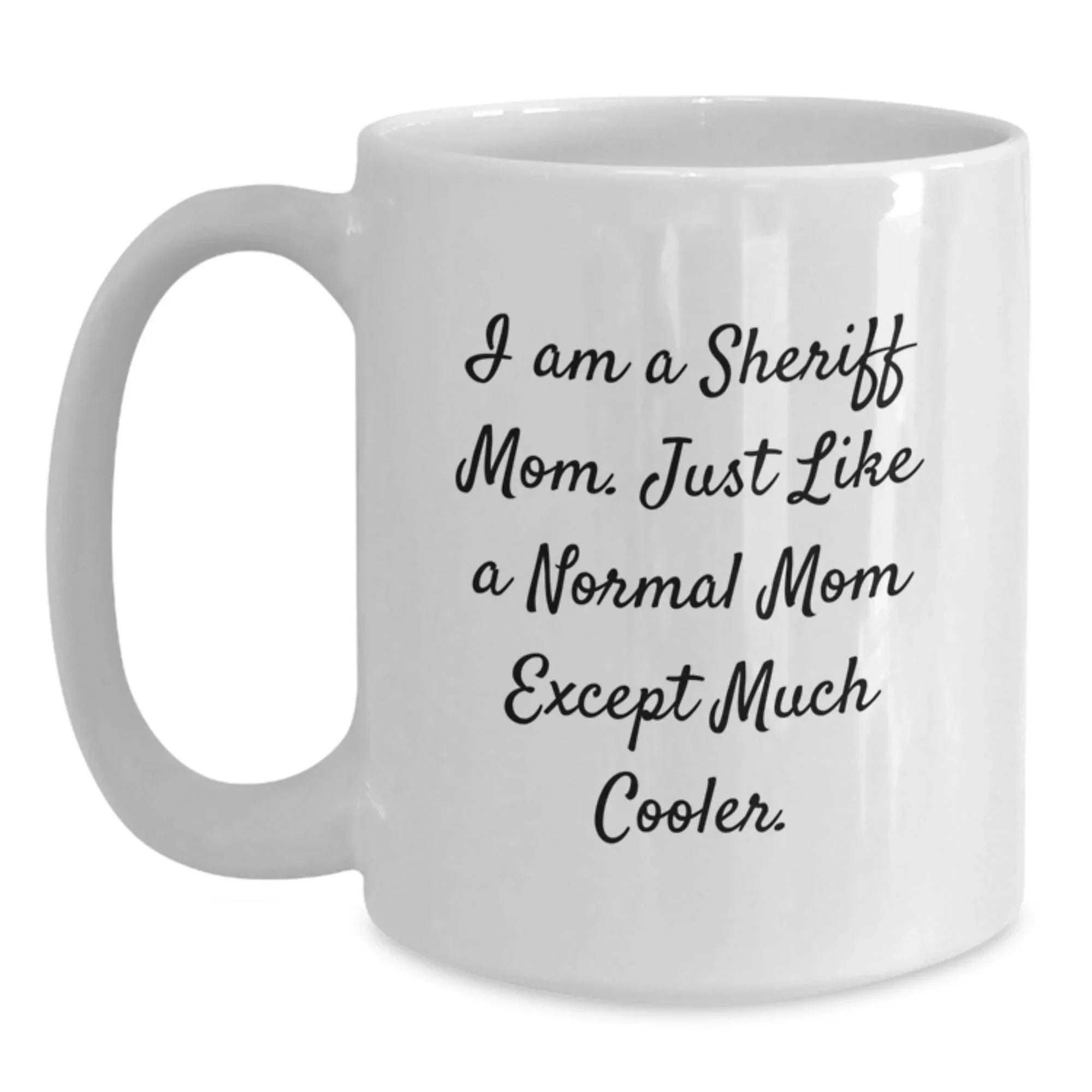 Funny Sheriff Mom Gifts from Family for Men - White Coffee Mug, 11oz/15oz, Ceramic, Christmas Unique Presents