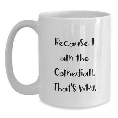 Funny Comedian Gifts for Him, White Coffee Mug, Because I Am The Comedian Gifts from Family - Main