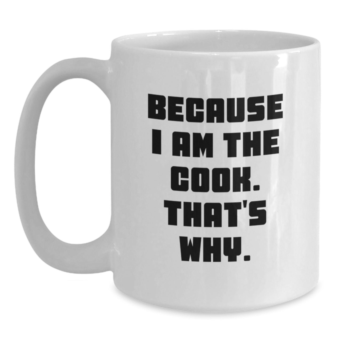 Funny White Coffee Mug for Cooks Gifts from Friends to Family Because I Am The Cook That's Why, Perfect Christmas Unique Mug for Women Men - Main
