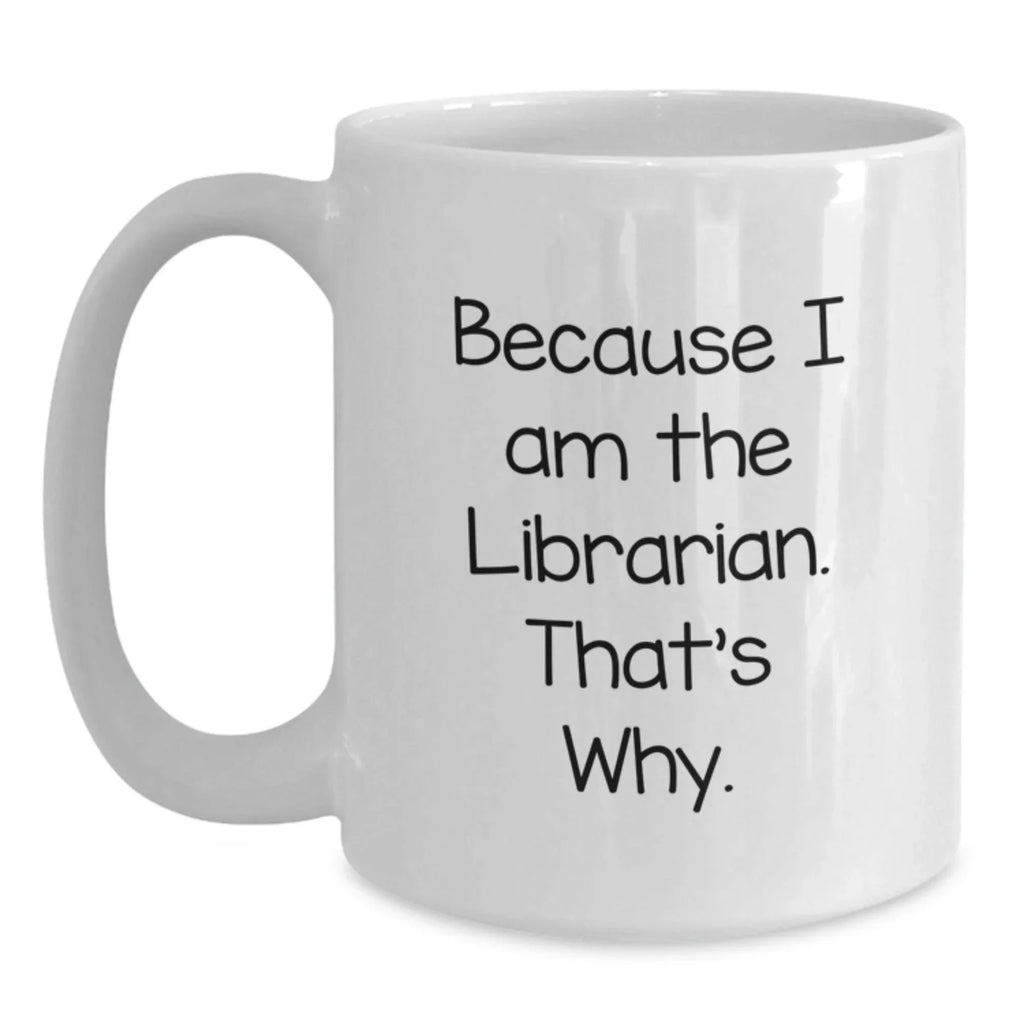 Librarian Gifts, Funny Quote White Coffee Mug, Graduation Unique Gifts from Family, Friends or Coworkers to Librarian