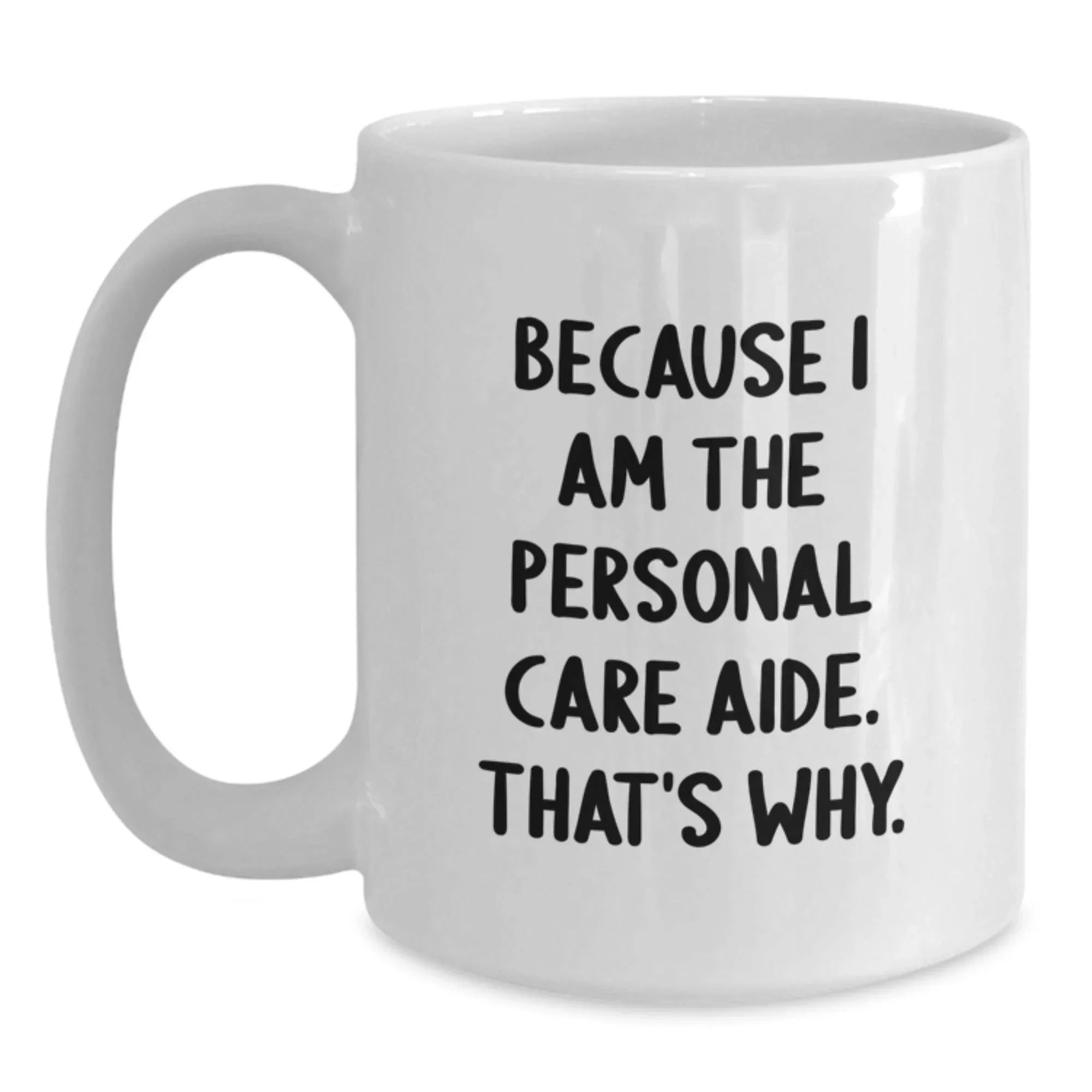 Personal Care Aide Funny Quote Gifts from Friends to Graduation White Coffee Mug