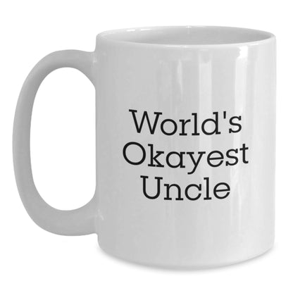 Funny Uncle White Coffee Mug, Gifts from Family for World's Okayest Uncle, Christmas Unique - Main