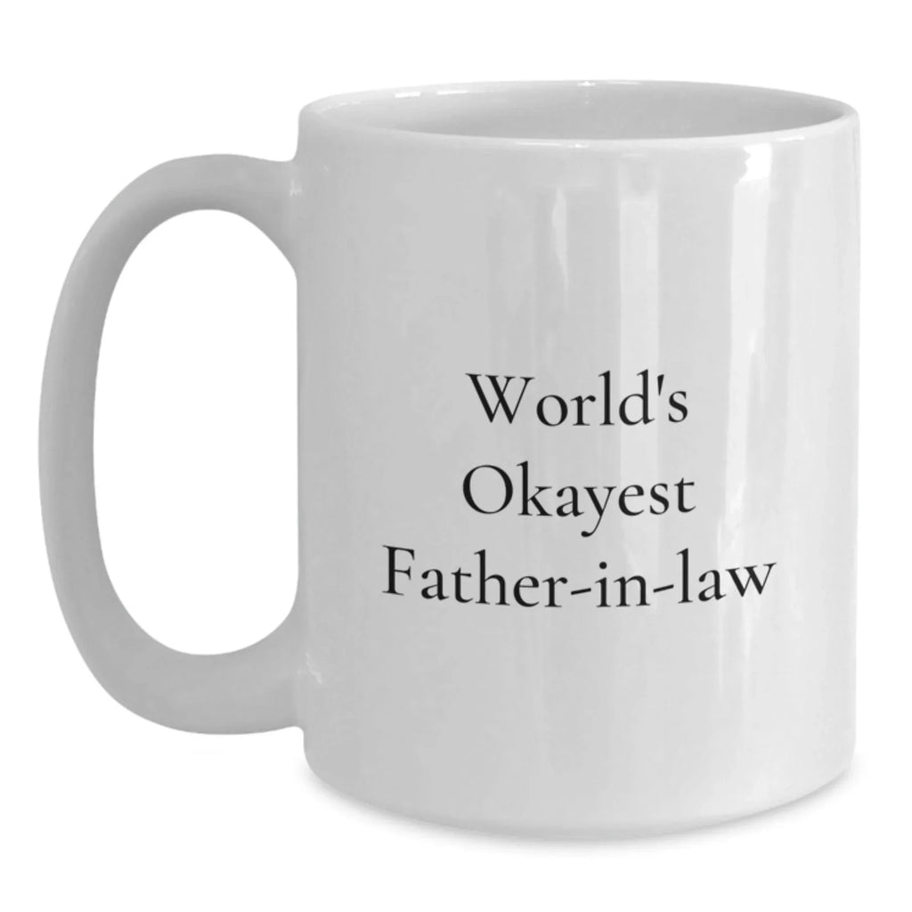 Funny World's Okayest Father-in-law Gifts for Men Ceramic White Coffee Mug from Family