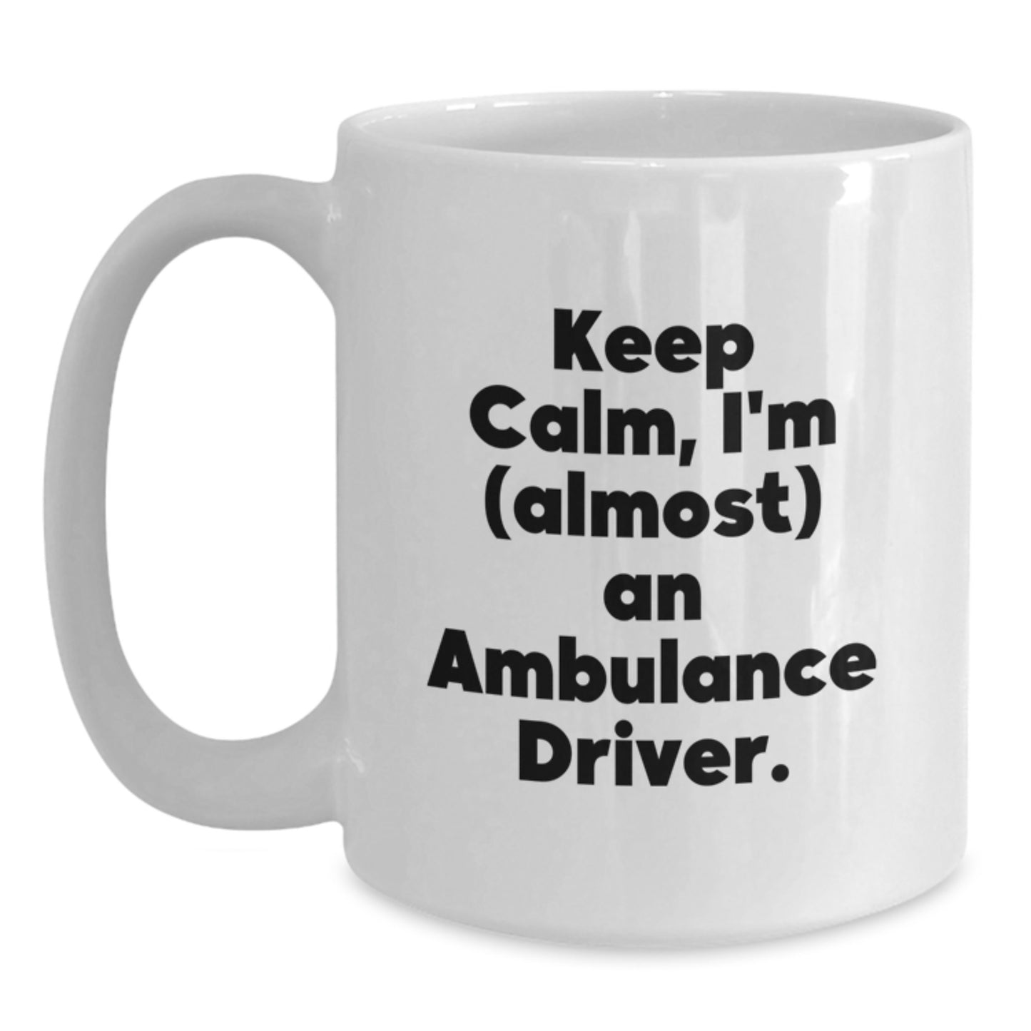 Funny Ambulance Driver Christmas Unique Gifts from Friends to Ambulance Driver Men - White Coffee Mug - 'Keep Calm, I'm (almost) An Ambulance Driver.' - Main