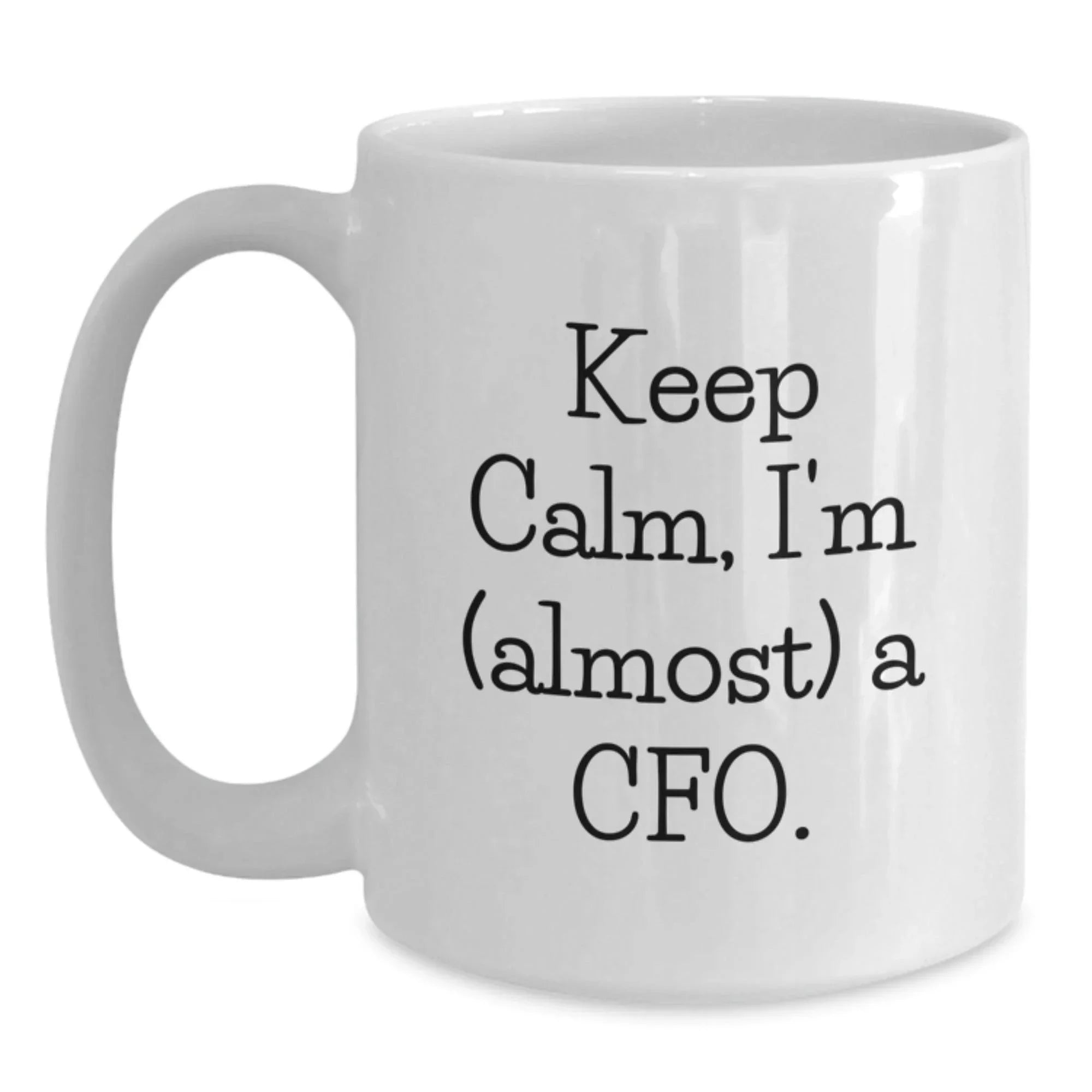 Funny CFO Gift, White Coffee Mug for Men, Women, or Friends, 'Keep Calm, I'm (almost) A Cfo.' - Gift from Family for Christmas Unique Gifts