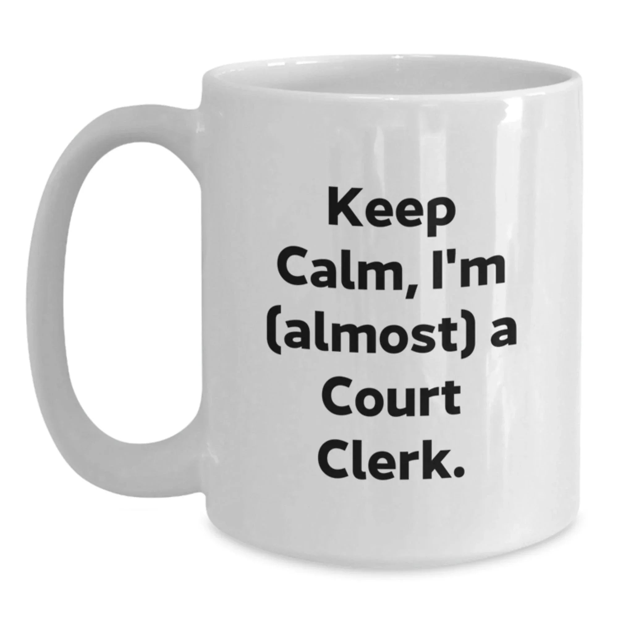 Funny Court Clerk Gift - White Coffee Mug - Keep Calm I'm Almost A Court Clerk, Ideal Gift for Court Clerk, Court Clerk Christmas Unique Gifts