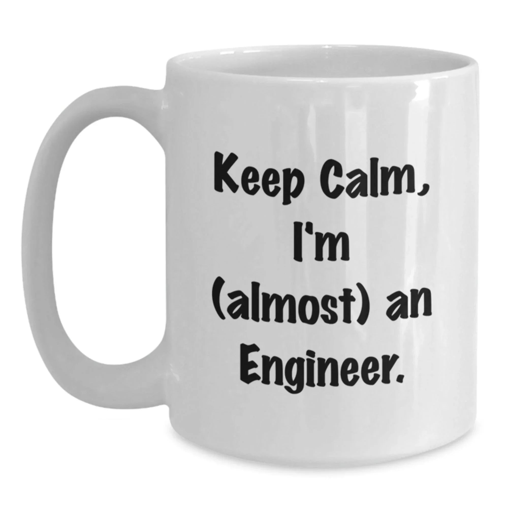 Funny Engineer Mug, Keep Calm I'm Almost An Engineer Gifts for Graduation, White Coffee Mug for Men Women Friends Family, Gifts from Coworkers to Engineer