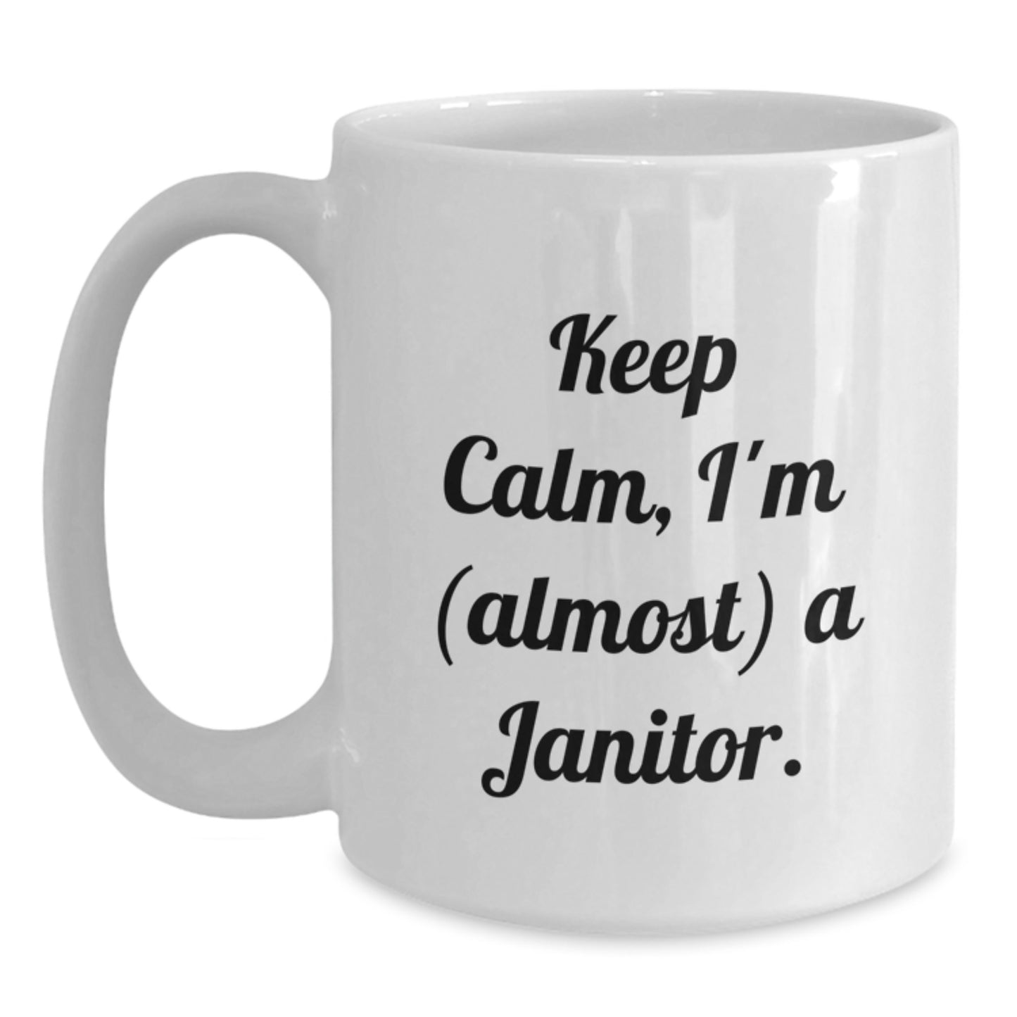 Funny Janitor Mugs, 'Keep Calm, I'm (almost) A Janitor.' Gifts from Friends for Janitor, Birthday Unique Gifts for Janitor - Main