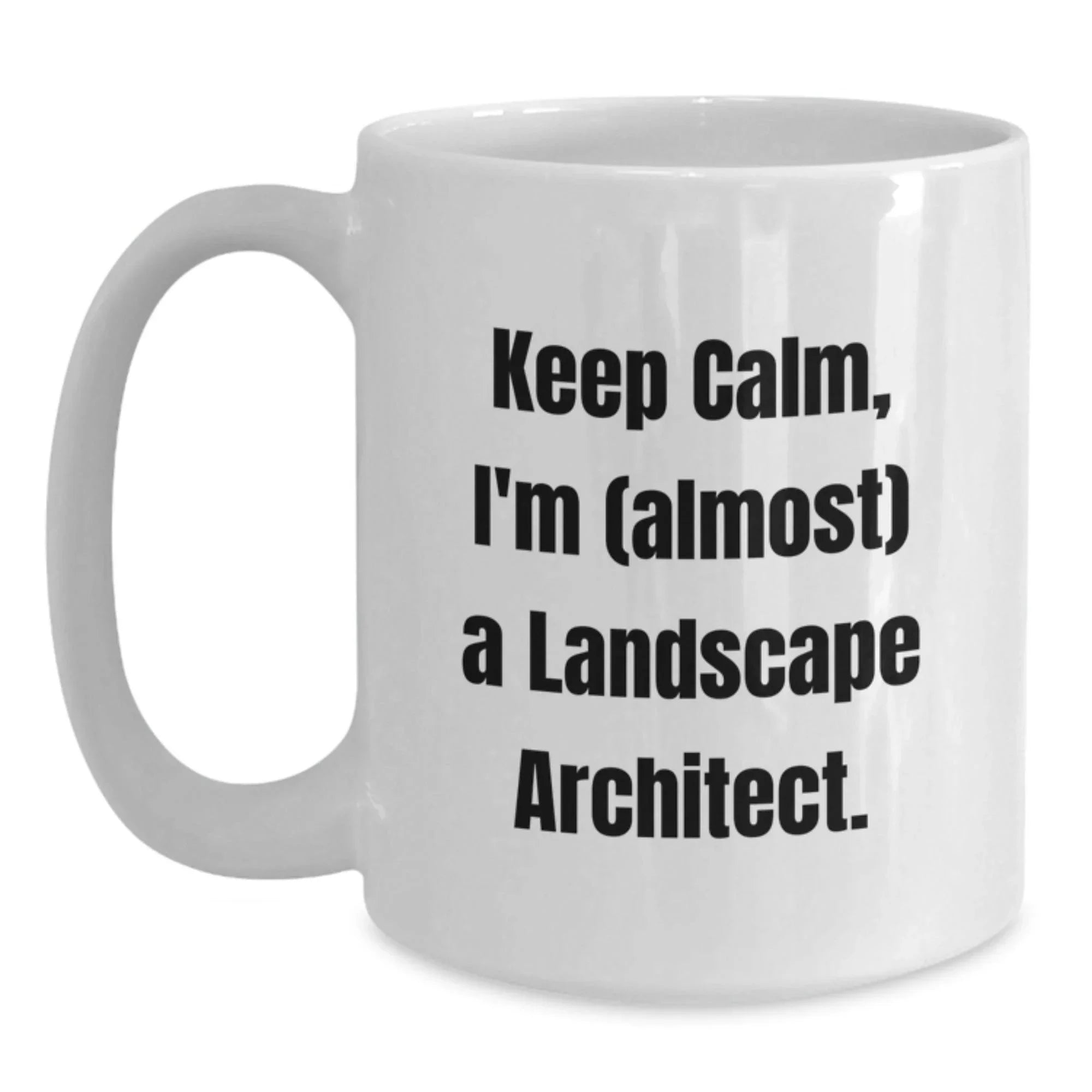 Funny Landscape Architect Gifts for Him, Inspirational White Coffee Mug for New Grad, 'Keep Calm, I'm (almost) A Landscape Architect.' Quote, Gifts from Family to Friends