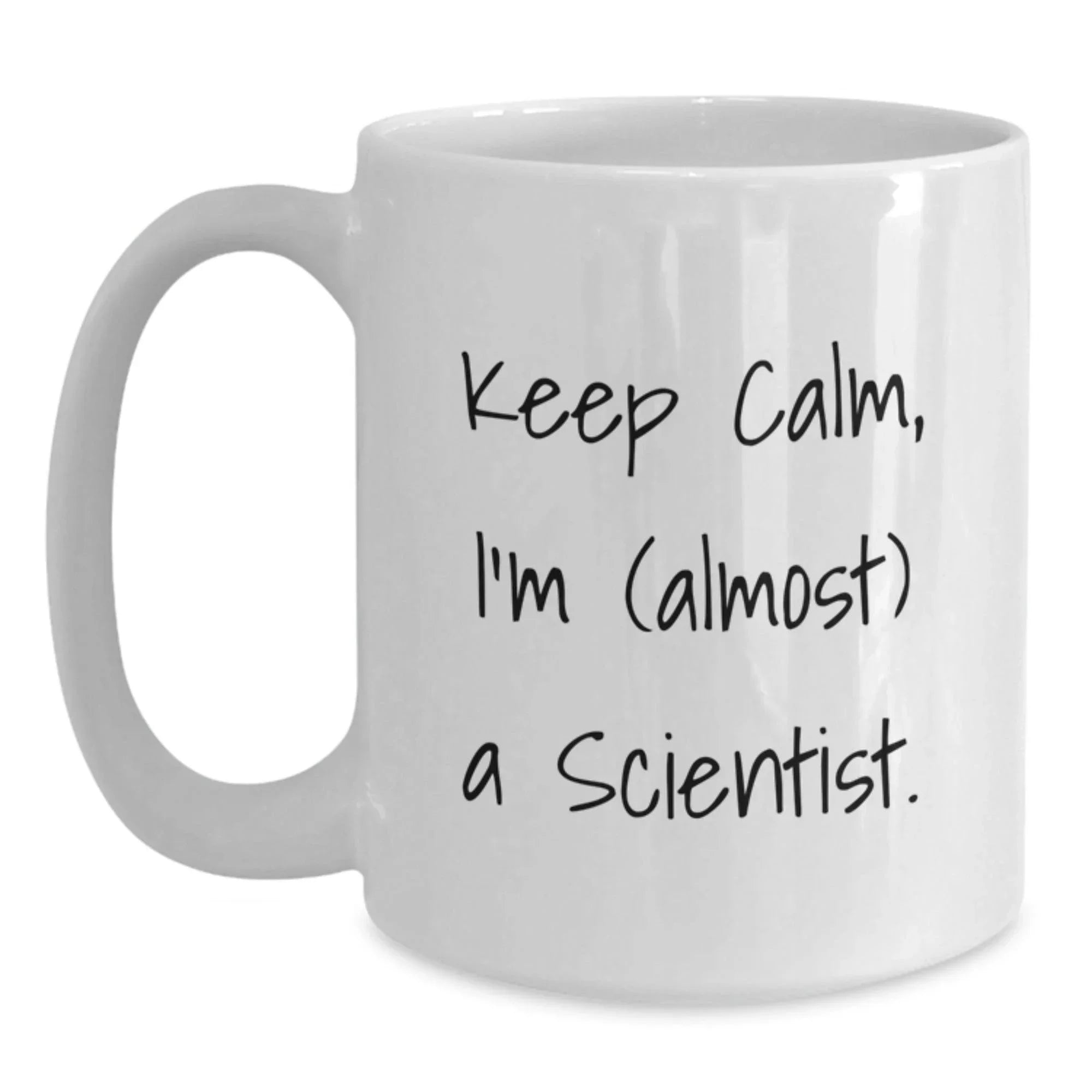 Funny Scientist Gifts from Friends, White Coffee Mugs, Keep Calm I'm Almost Scientist, Unique Christmas Unique Gifts for Men Women Scientists
