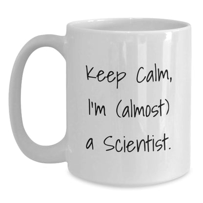 Funny Scientist Gifts from Friends, White Coffee Mugs, Keep Calm I'm Almost Scientist, Unique Christmas Unique Gifts for Men Women Scientists - Main