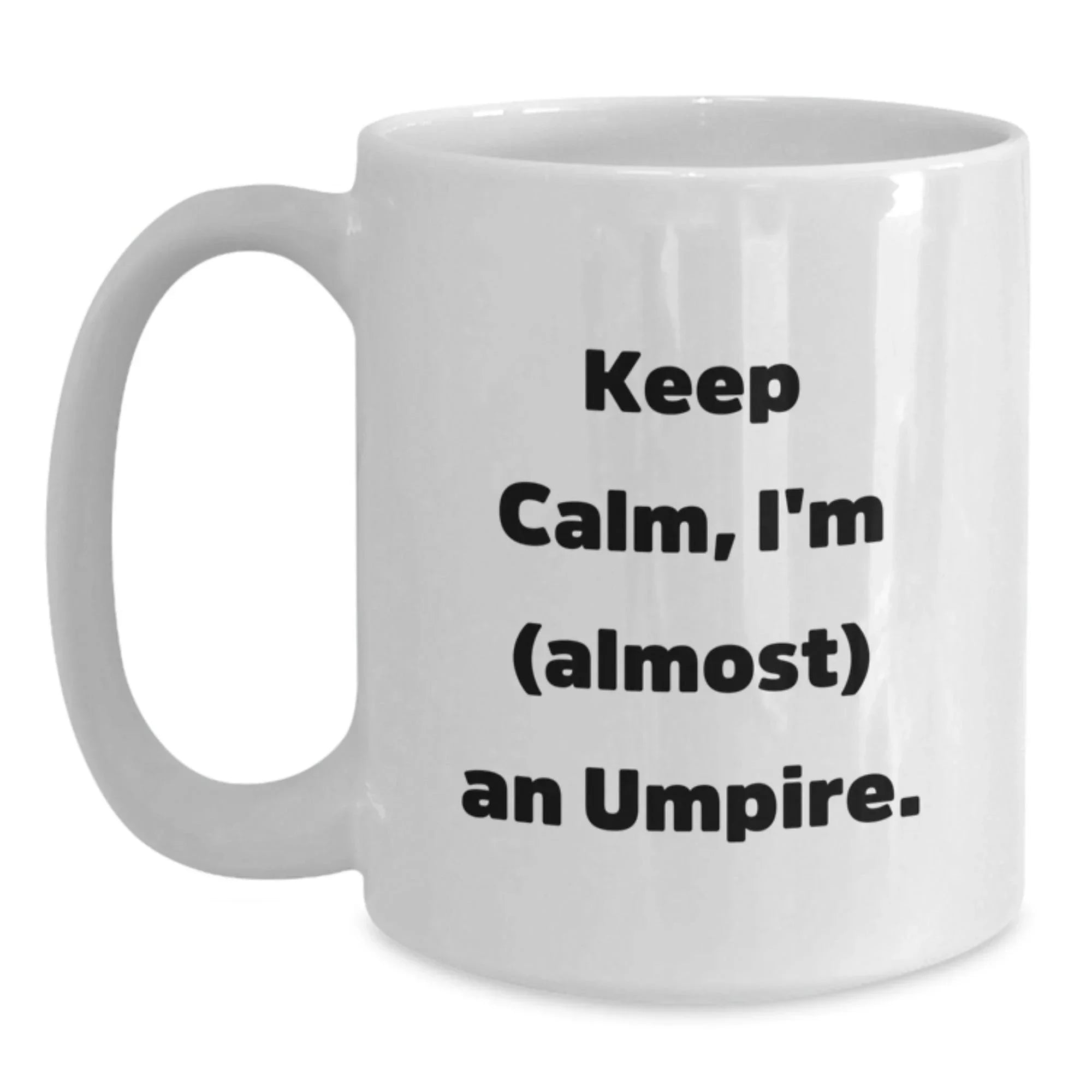 Funny Umpire Gifts for Men - 'Keep Calm, I'm (almost) An Umpire.' White Coffee Mug, Christmas Unique Gifts from Friends to Family