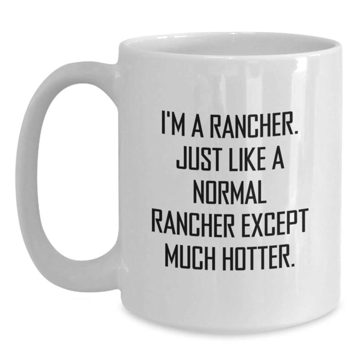 Rancher Gift For Him - Witty Quote Keepsake White Coffee Mug - Main