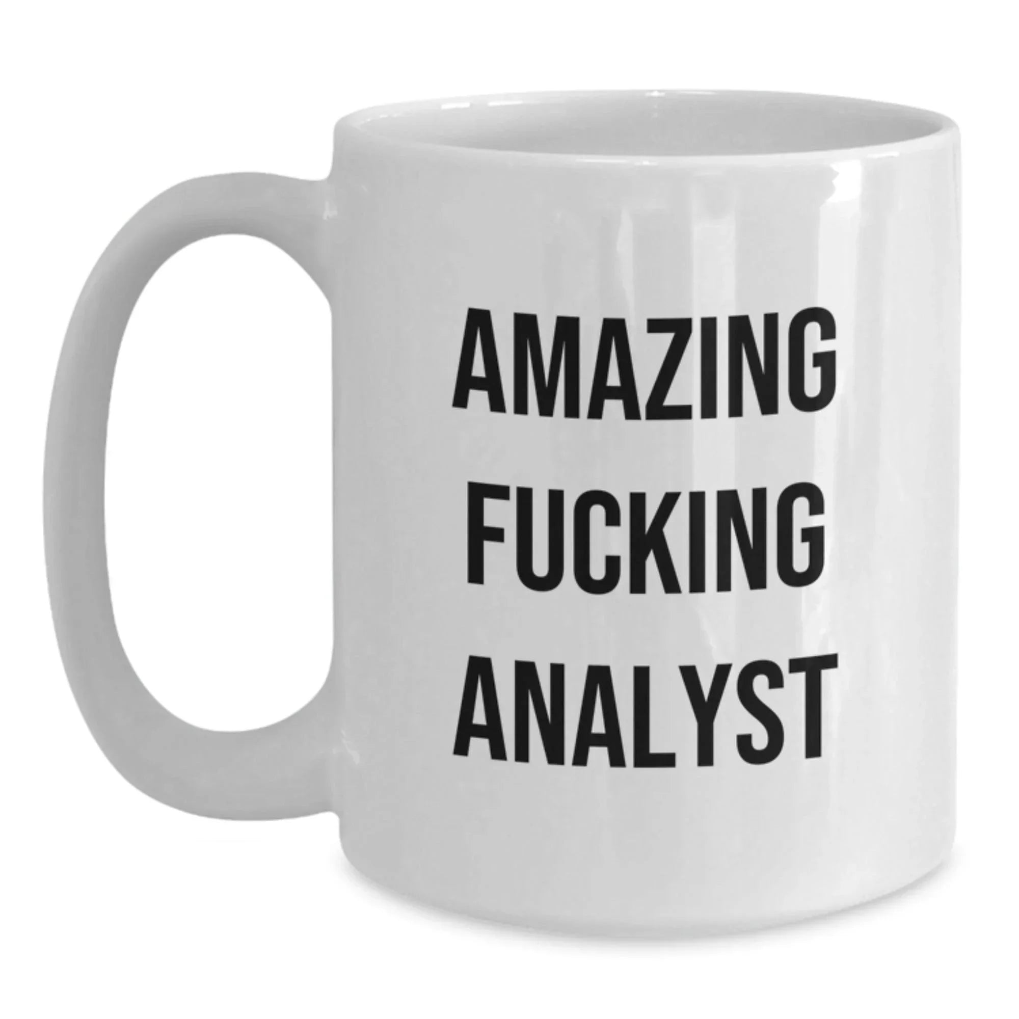 Funny Quote Gifts from Coworkers for Analyst White Coffee Mug, Amazing F--king Analyst Christmas Unique Gifts, White 11oz or 15oz Ceramic Mug