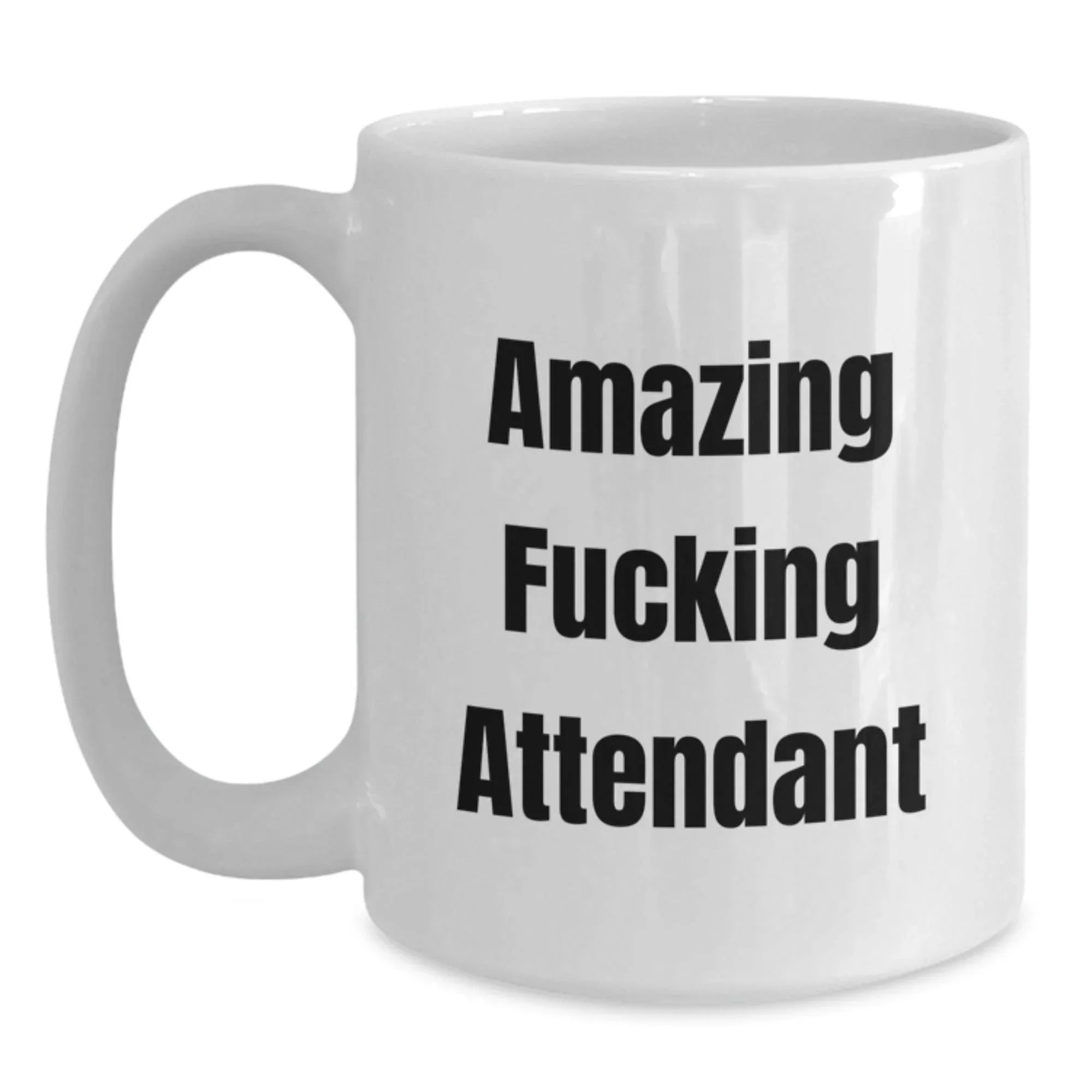 Funny Attendant Gifts from Friends, White Coffee Mug for Attendant, Amazing F--king Attendant Quote, Christmas Unique Gifts