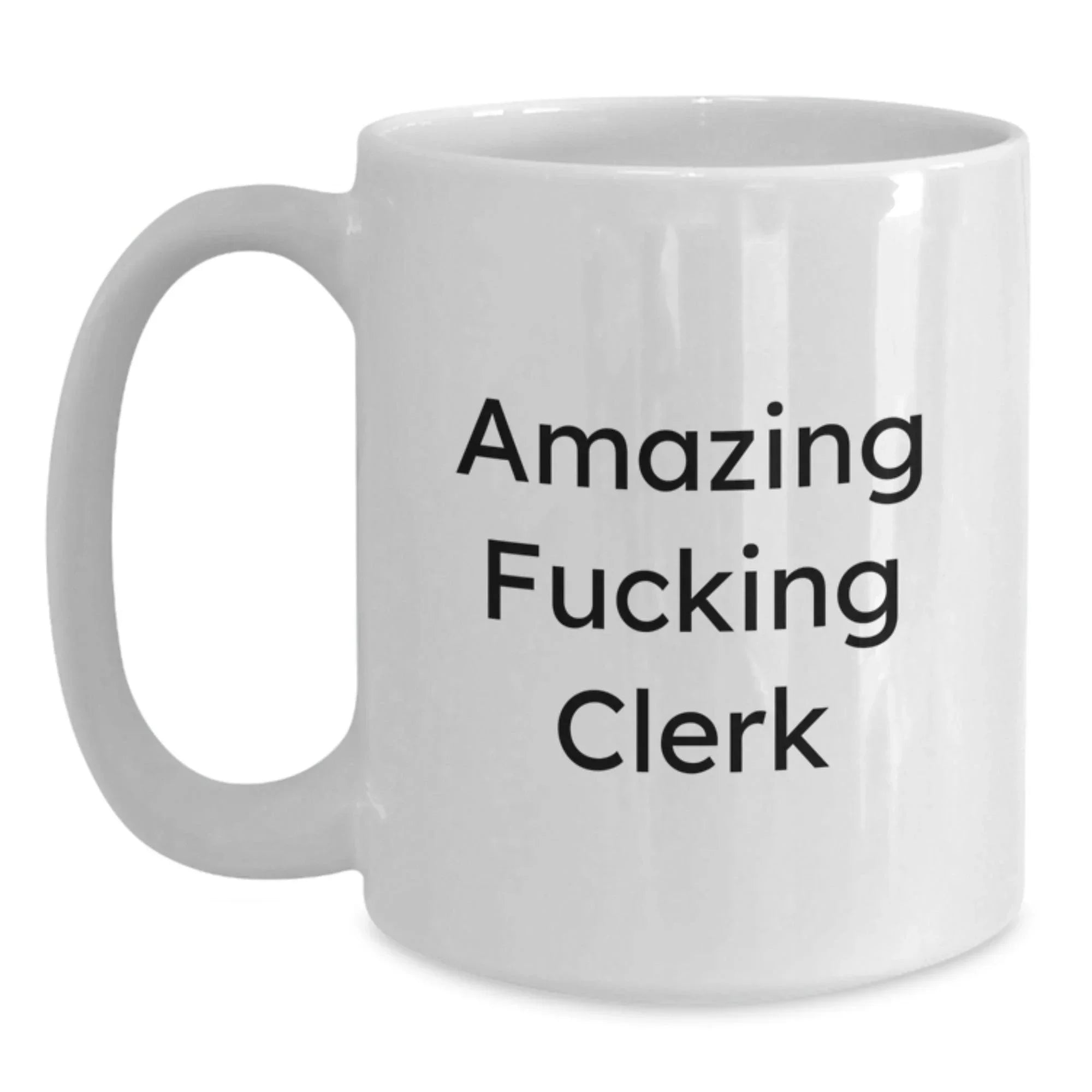 Funny Clerk Gifts for Men, Women, Friends, Coworkers, Family - Amazing Clerk Mug, White Coffee Mug for Clerk, Funny White Mug, 11oz, 15oz