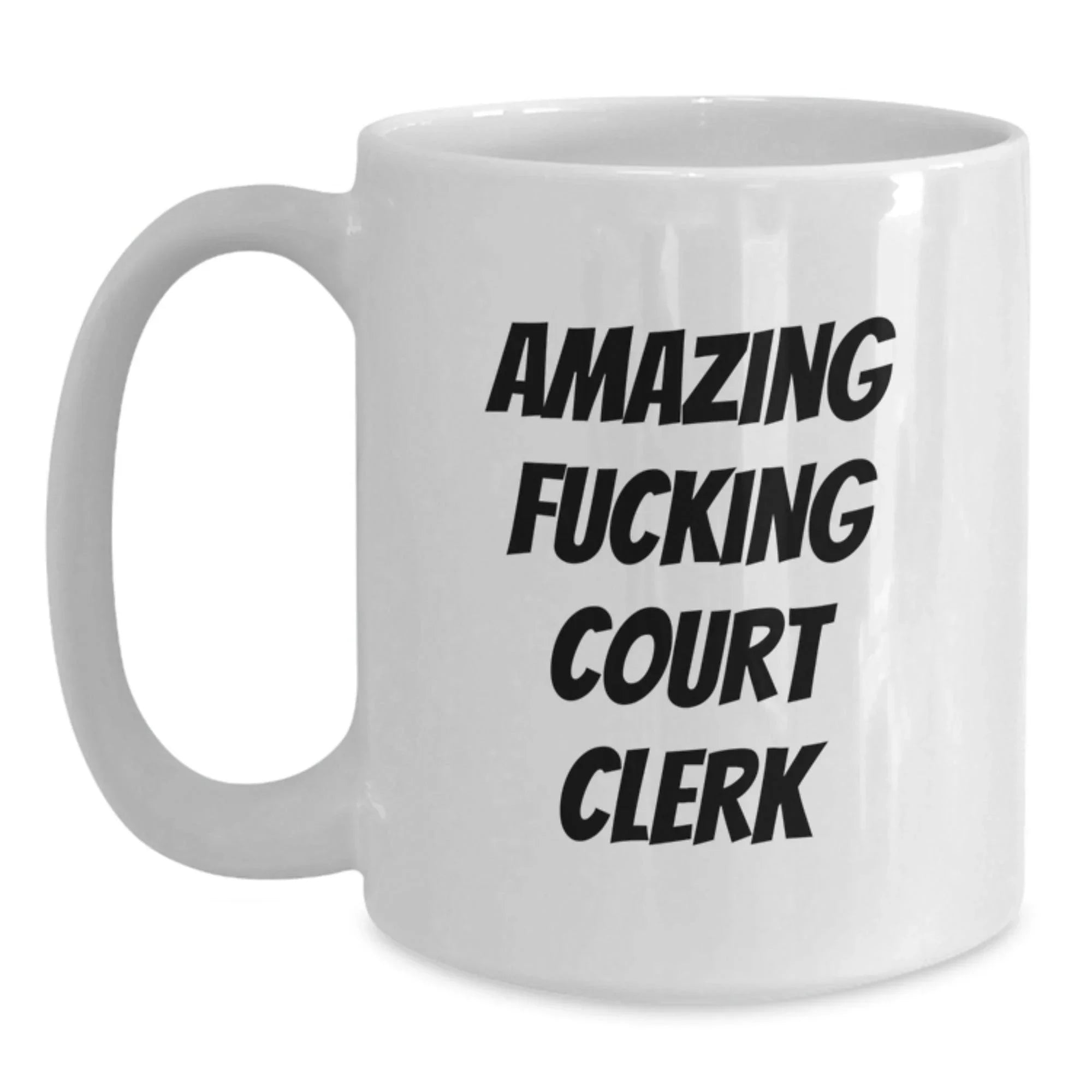Funny Court Clerk Gifts from Friends for Graduation Unique Court Clerk White Coffee Mug, 'Amazing F--king Court Clerk' Quote