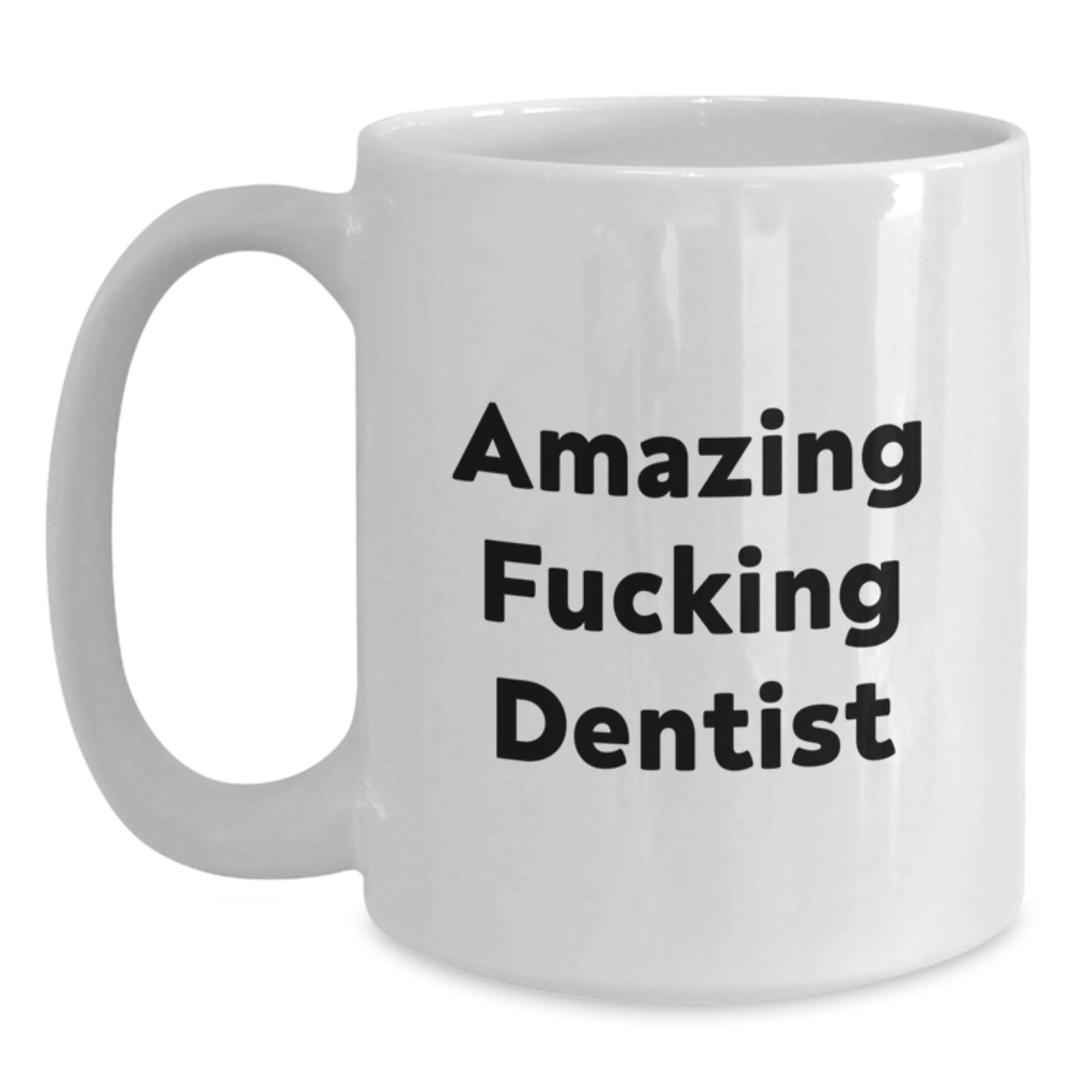Funny Dentist Gifts from Friends, Unique White Coffee Mug for Birthday, Amazing Quote 'Amazing F--king Dentist' - Gifts for Dentist Men, Women, Coworkers, Family - Main