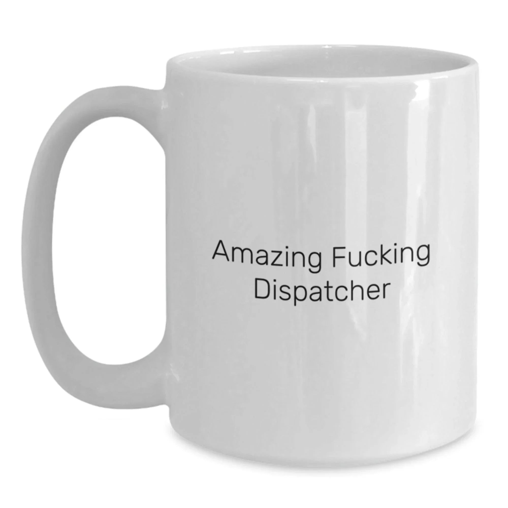 Funny Dispatcher White Coffee Mug Gifts from Friends and Family for Christmas Unique Presents