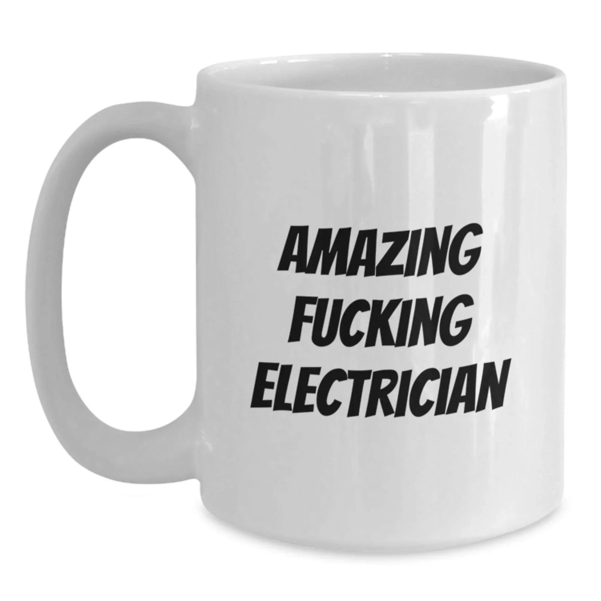 Funny Electrician Gifts from Men to Electricians, White Coffee Mugs for Electrician Lovers - Amazing F--king Electrician Mug
