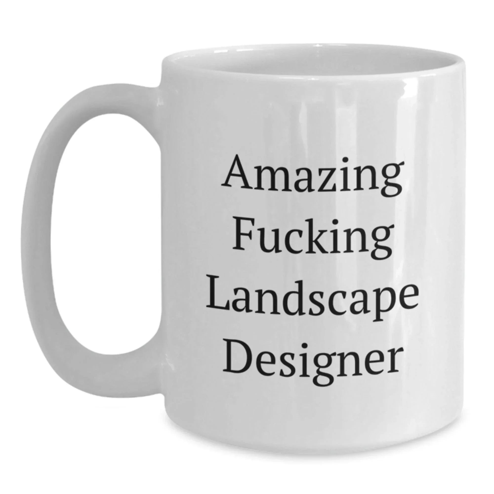 Funny Landscape Designer Gifts from Friends - Amazing F--king Landscape Designer White Coffee Mug 11oz or 15oz Christmas Unique Gifts for Landscape Designer