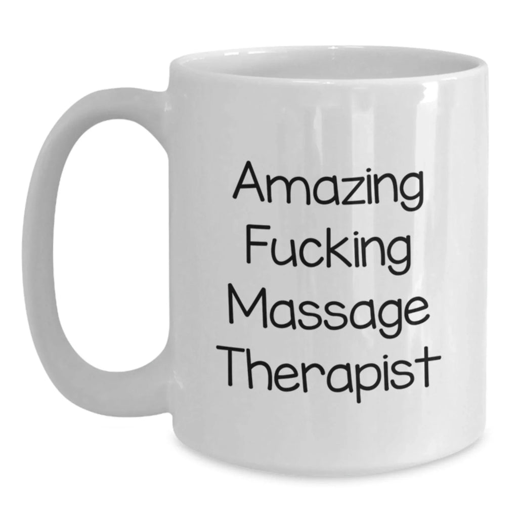 Funny Gifts from Friends for Massage Therapist, Amazing F--king Massage Therapist Quote White Coffee Mug, Unique Christmas Unique Gifts for Massage Therapist