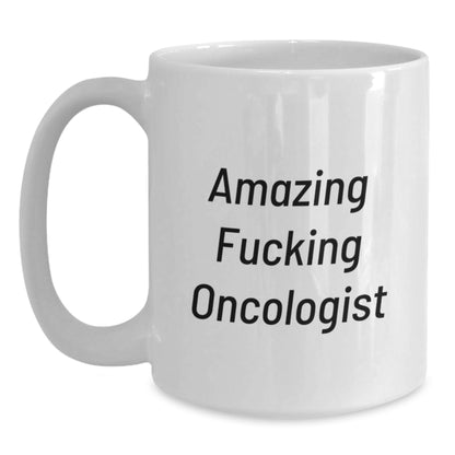 Funny Oncologist Gifts from Friends for Oncologist Men - Oncologist White Coffee Mug, Amazing F--king Oncologist Quote, Christmas Unique Gifts for Oncologist - Main