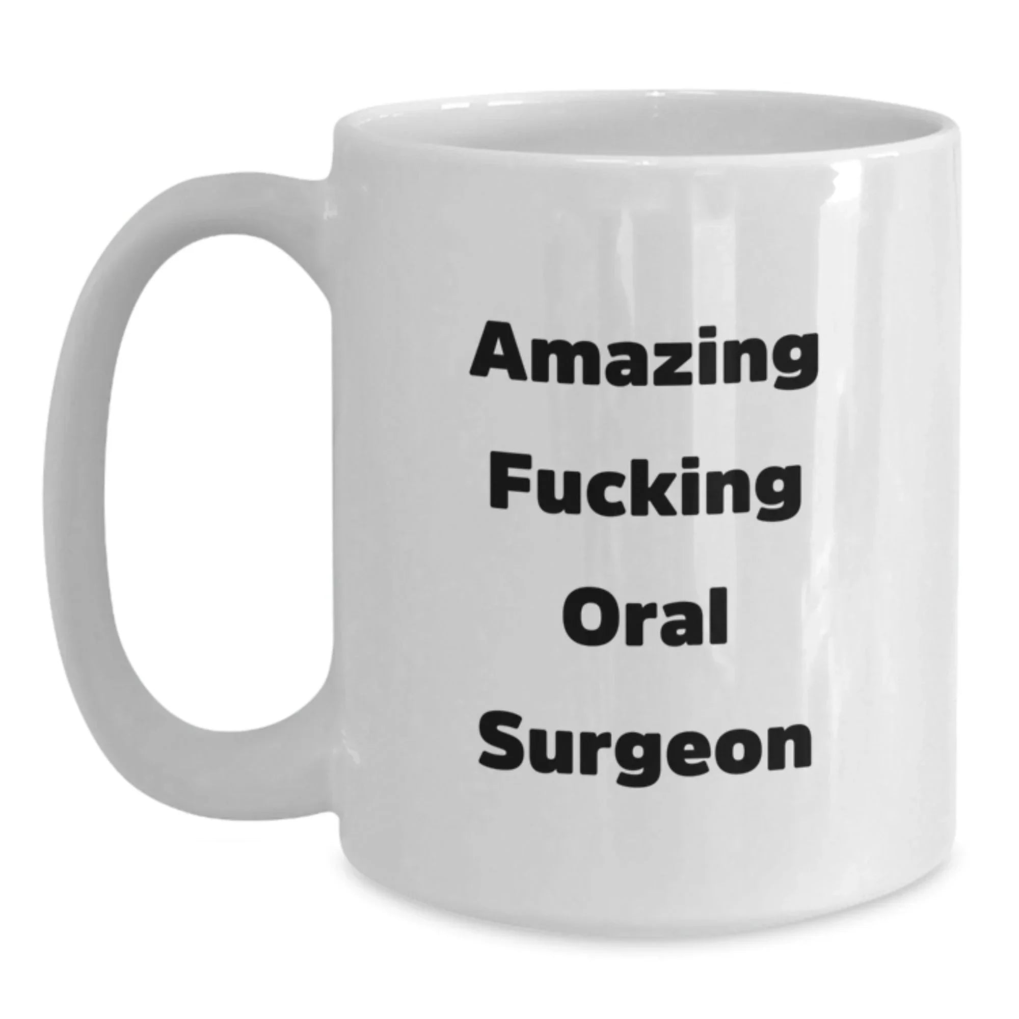 Funny Oral Surgeon White Coffee Mug Gifts from Friends for Graduation
