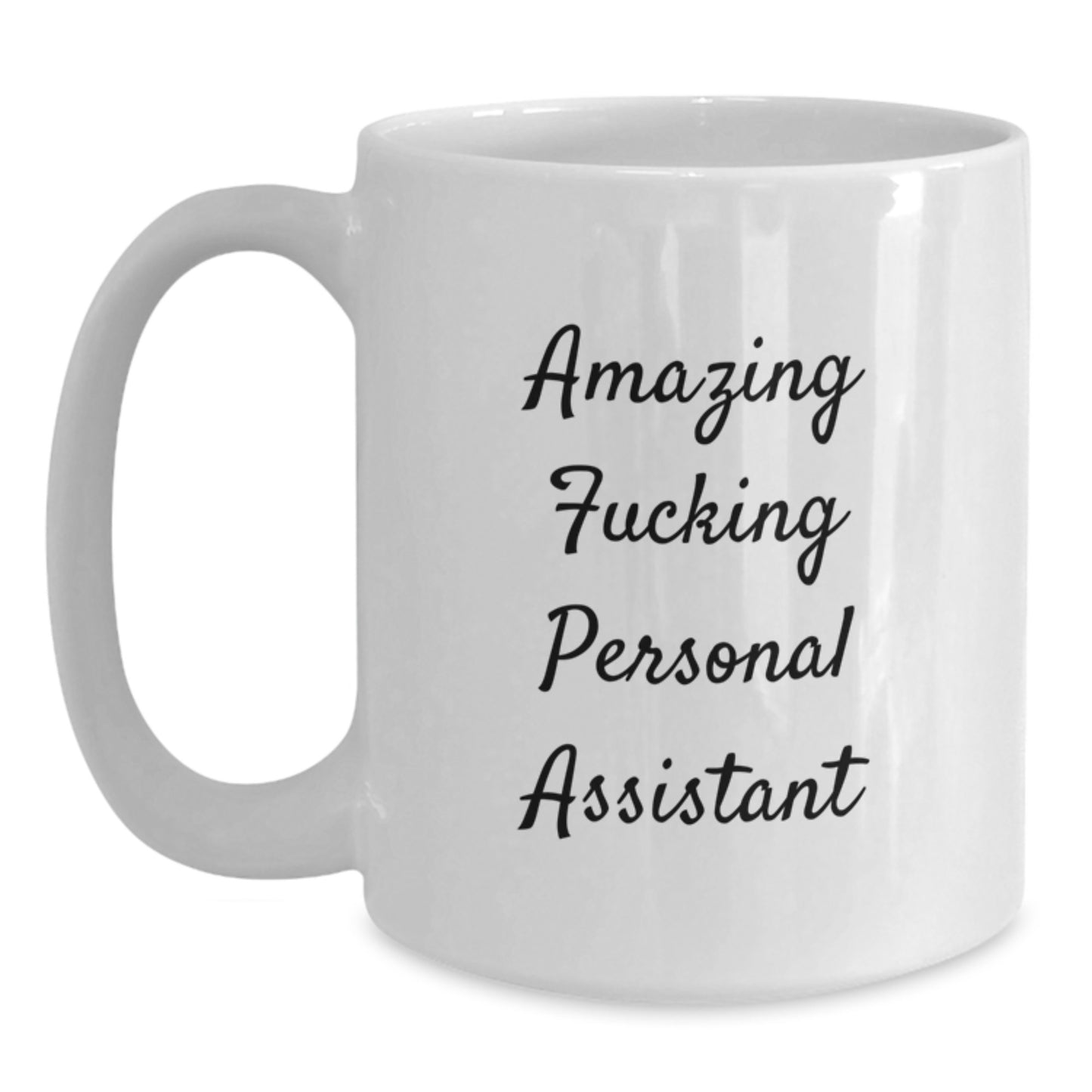 Funny Gifts from Friends for the Amazing F--king Personal Assistant - White Coffee Mug, 11oz or 15oz Capacity, Ceramic, Microwave, and Dishwasher Safe - Main
