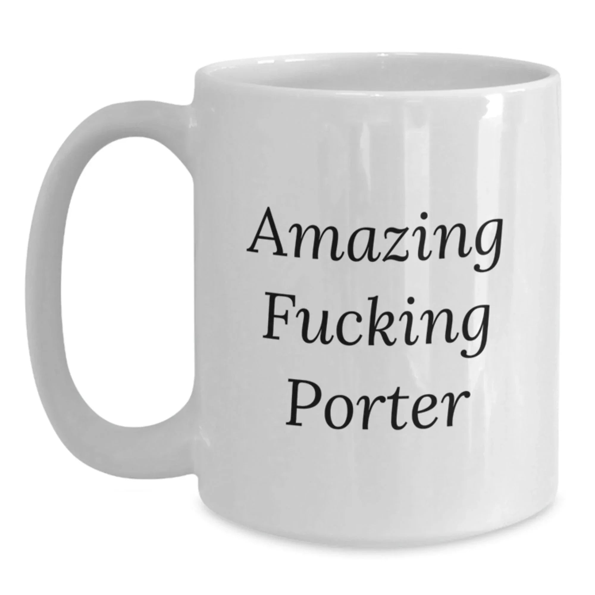 Funny Quote Porter Gifts White Coffee Mug for Birthday, Gifts from Friends, Gifts for Porter