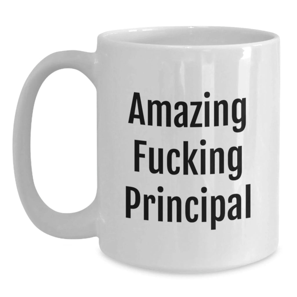 Funny Principal Quotes White Coffee Mugs, Gifts from Men to Principal, Unique Christmas Unique Gifts for Principal