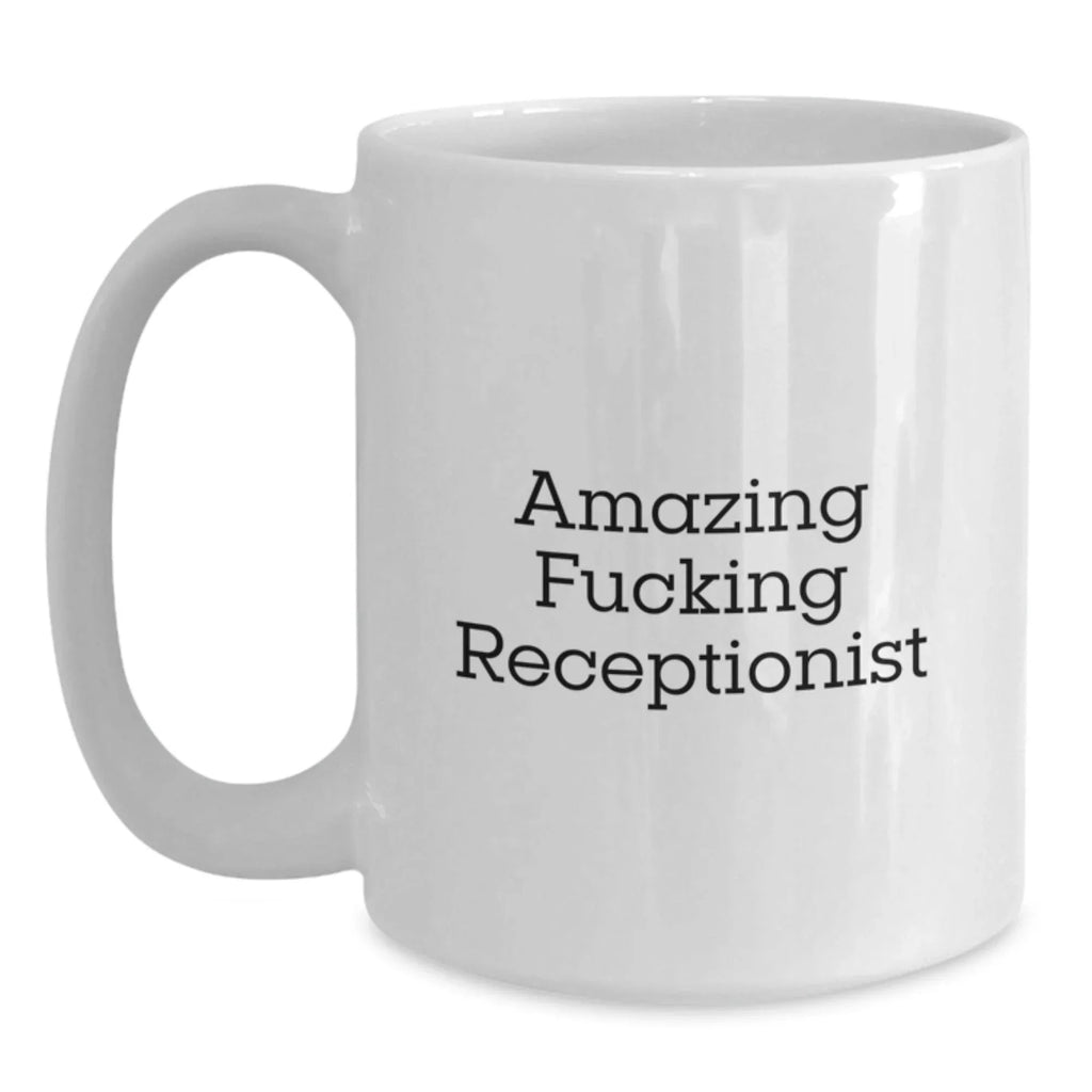 Gifts from Friends for Amazing Receptionist White Coffee Mugs Funny Quote Humor Christmas Unique Gifts