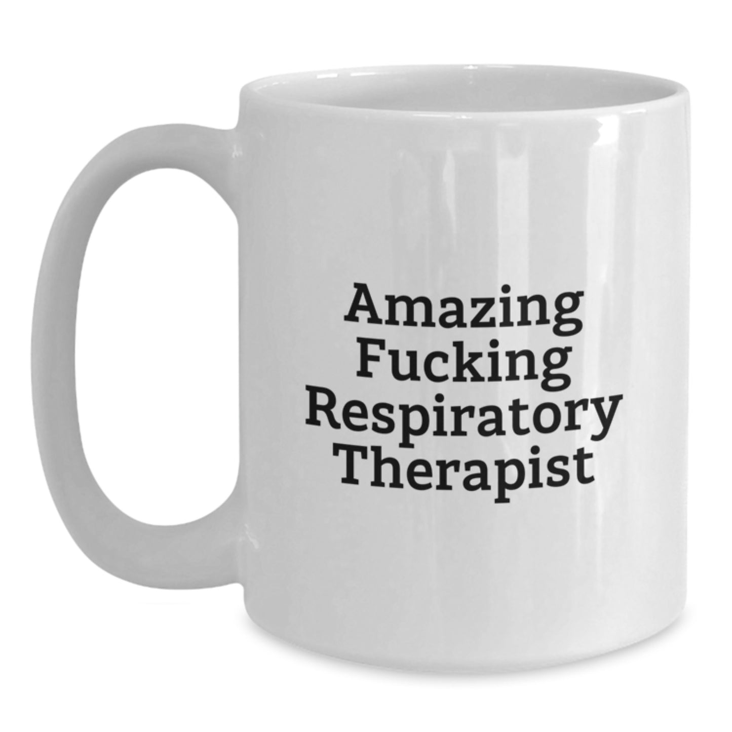 Funny Respiratory Therapist Quotes Gifts from Friends for Respiratory Therapist White Coffee Mug, Birthday Unique Gifts - Main