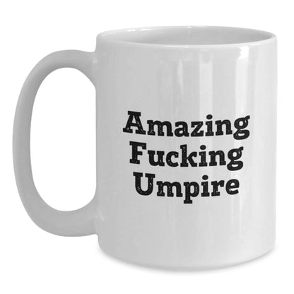 Funny Umpire Gifts for Men, Unique White Coffee Mug with Amazing Quote, Great Gift from Friends or Family for Christmas - Main