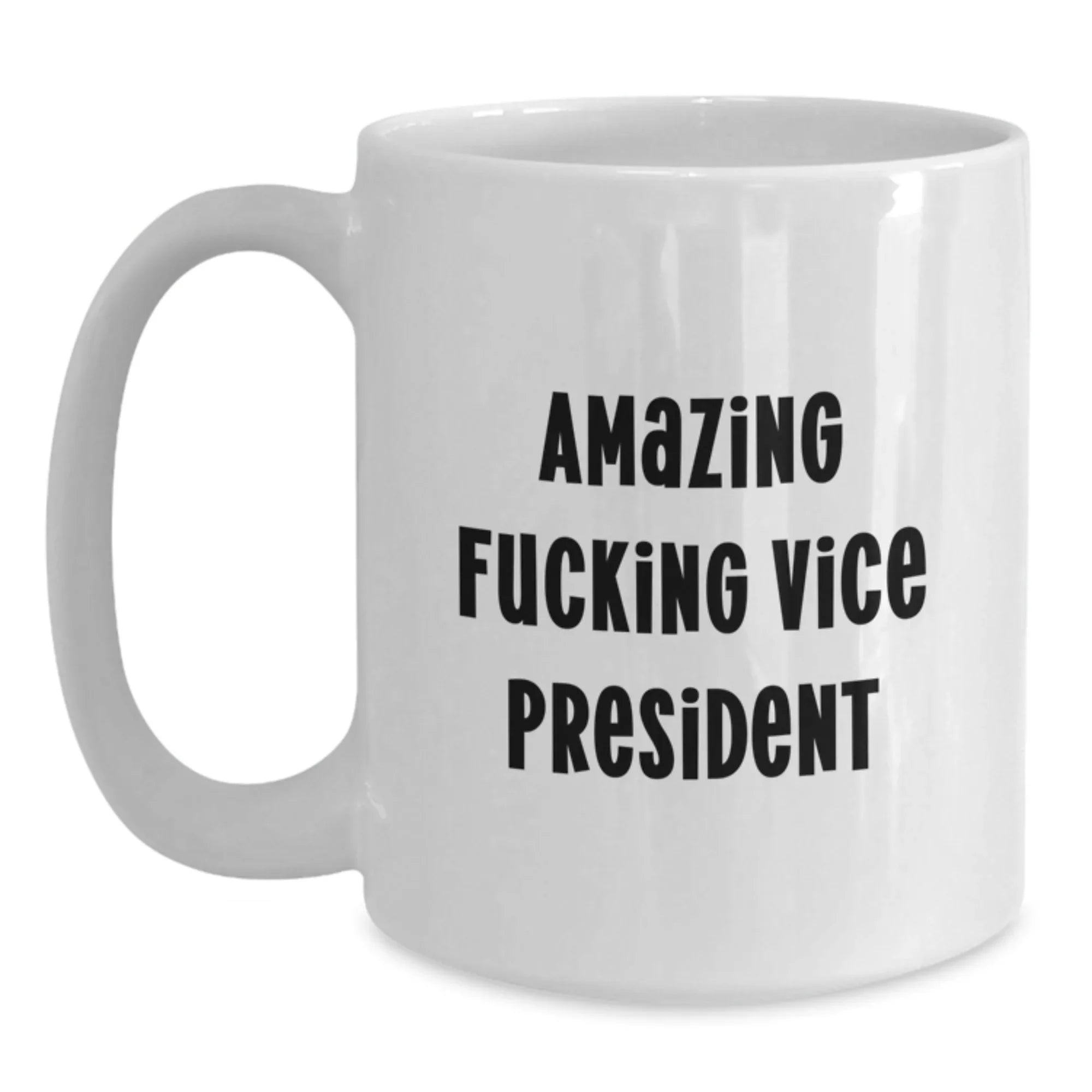 Funny Vice President White Coffee Mug Gifts from Friends to Vice President - Amazing F--king Vice President Quote, Christmas Unique Gifts